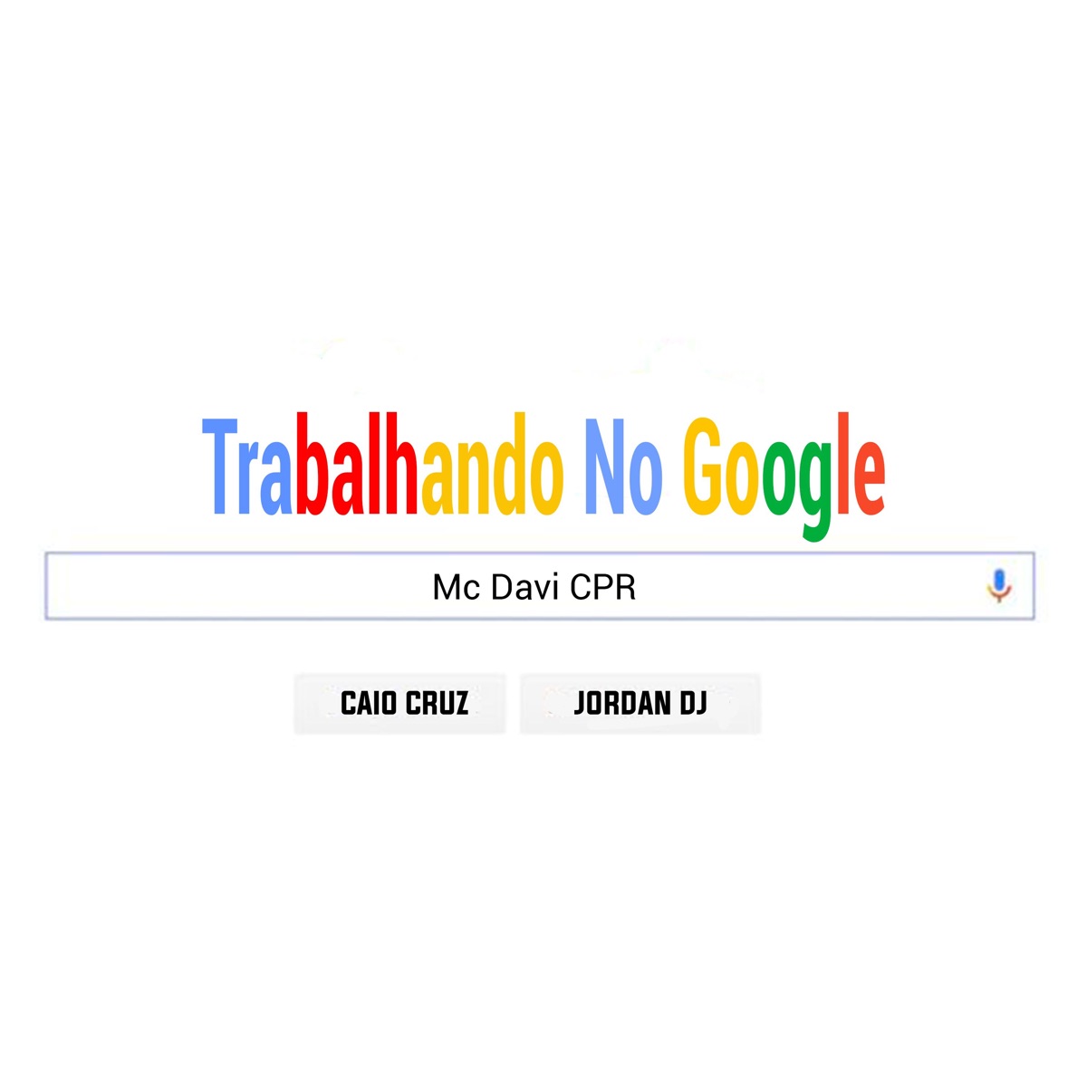 Trabalhando no Google - Single by MC Davi CPR, Caio Cruz & Jordan DJ album cover
