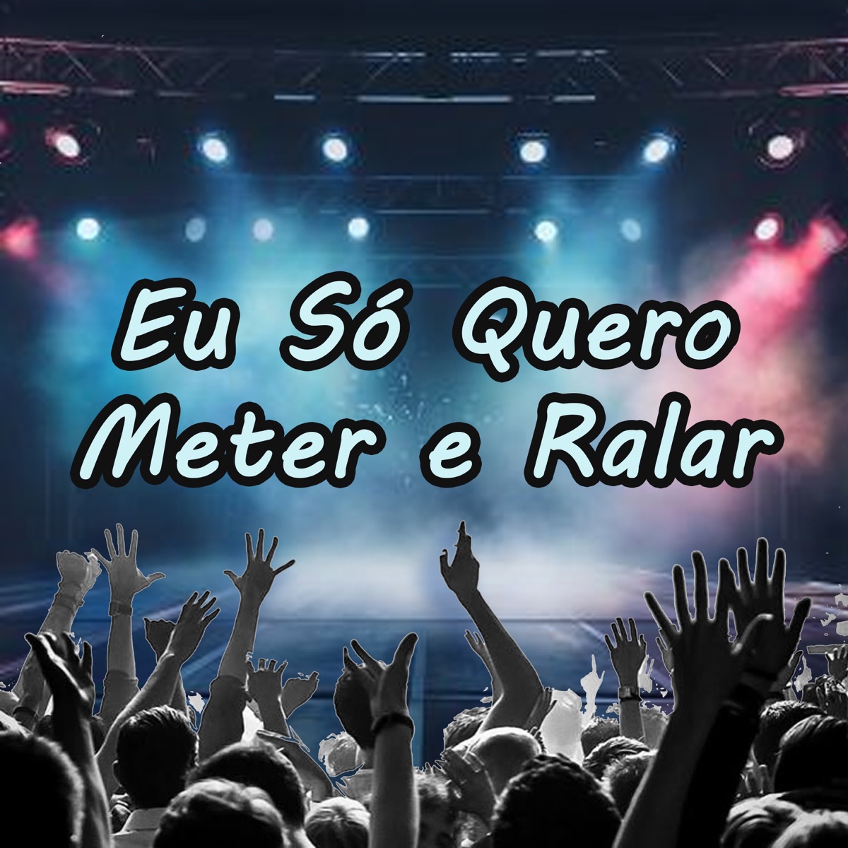 EU SÓ QUERO METER E RALAR - Single by Mc Galan, Mc Caio 021, LéoDj BigMix & Dj Tonclay album cover