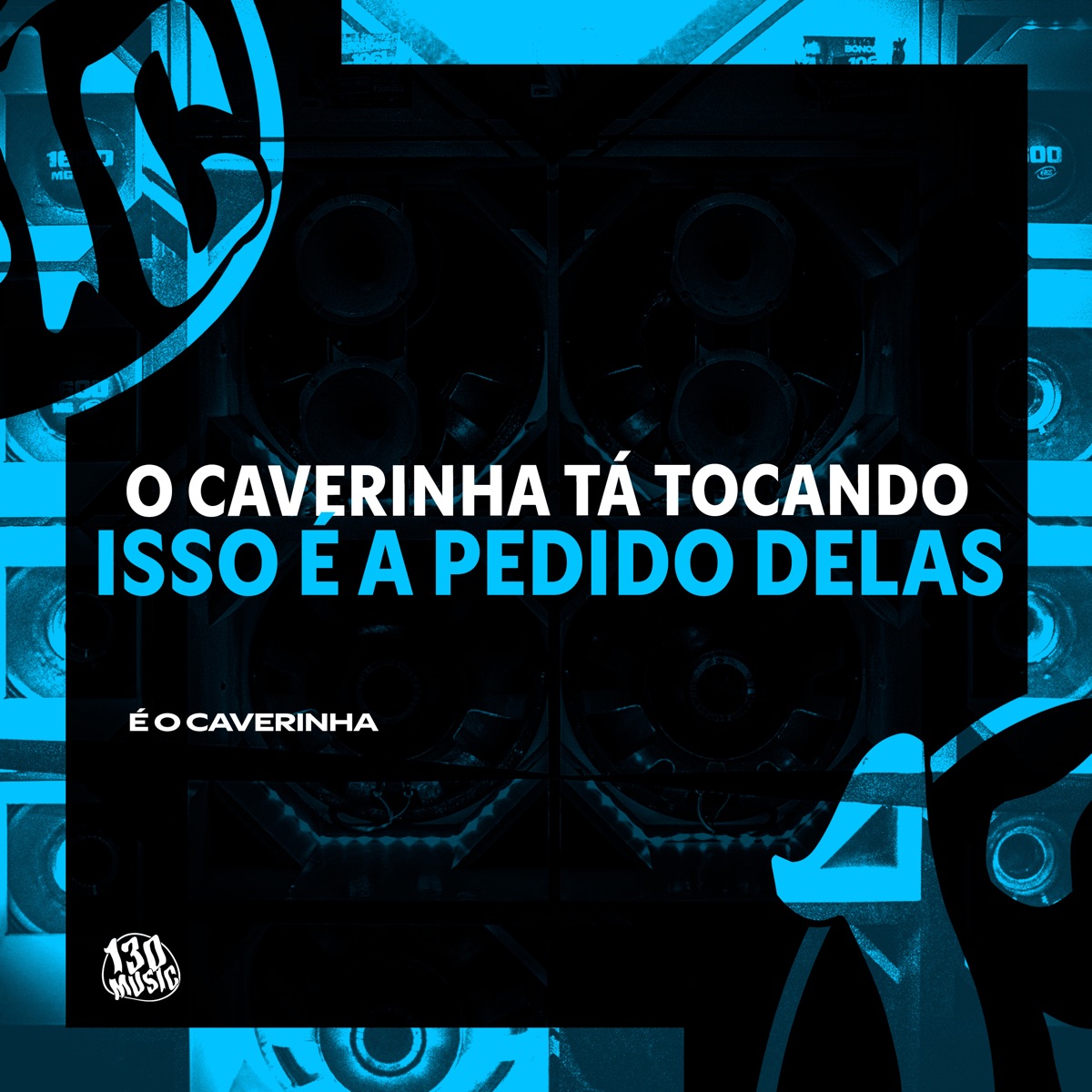 O Caverinha Tá Tocando Isso É a Pedido Delas - Single by É O CAVERINHA & 130 album cover