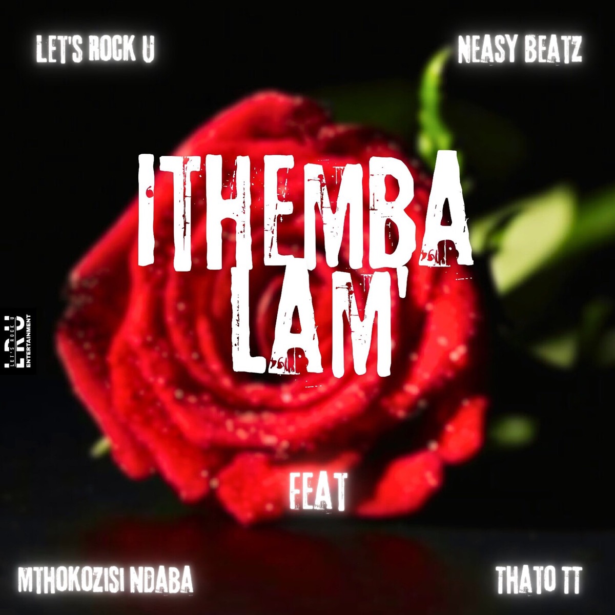 iThemba Lami (feat. Mthokozisi Ndaba & Thato TT) - Single by Let's Rock U & Neasy Beatz album cover