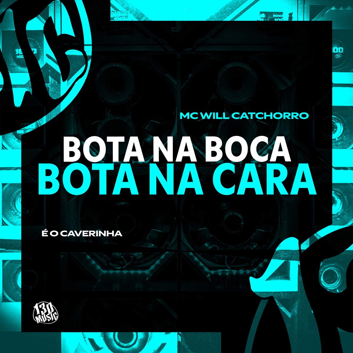 Bota na Boca, Bota na Cara - Single by Mc Will Catchorro, É O CAVERINHA & Dj Isaac 22 album cover