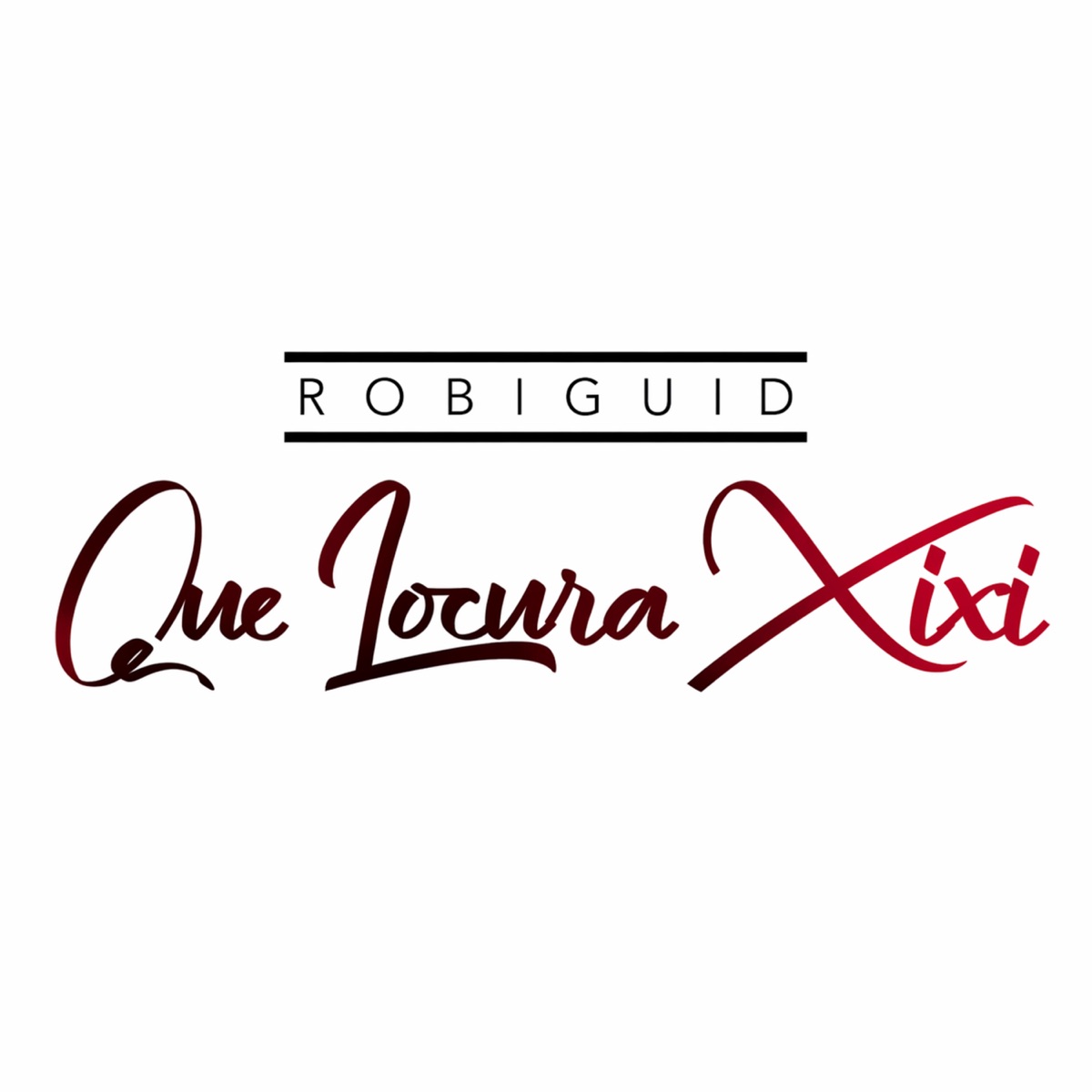 Que Locura XiXi - Single by Robi Guid album cover
