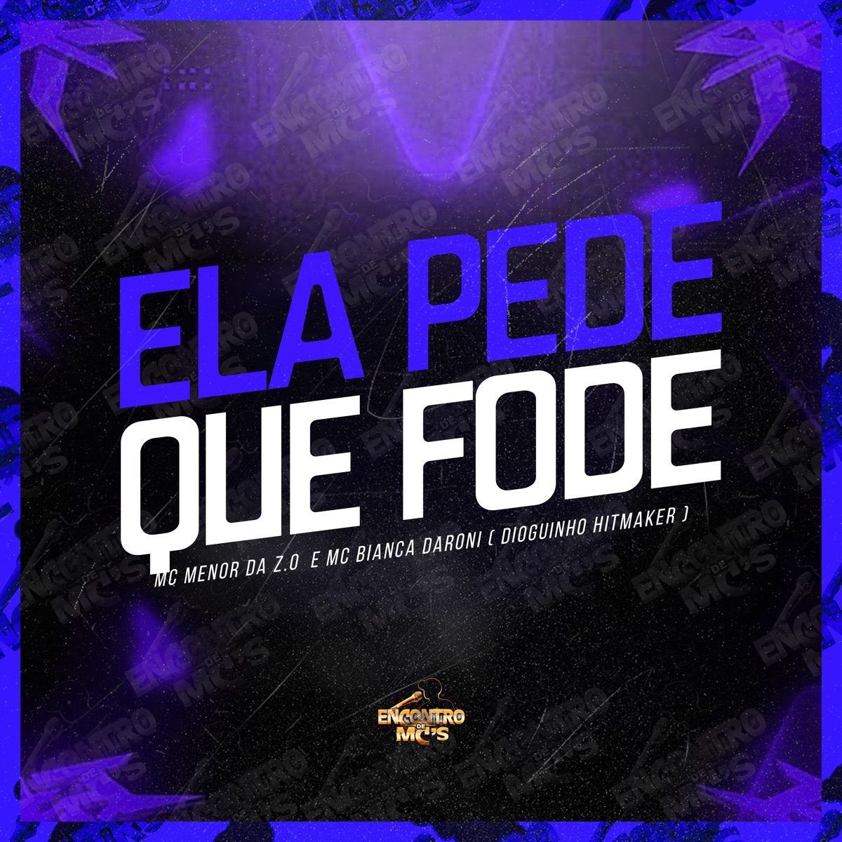 Ela Pede Que Fode - Single by Mc Menor Da Z.o, Bianca Darone & DIOGUINHO HITMAKER album cover