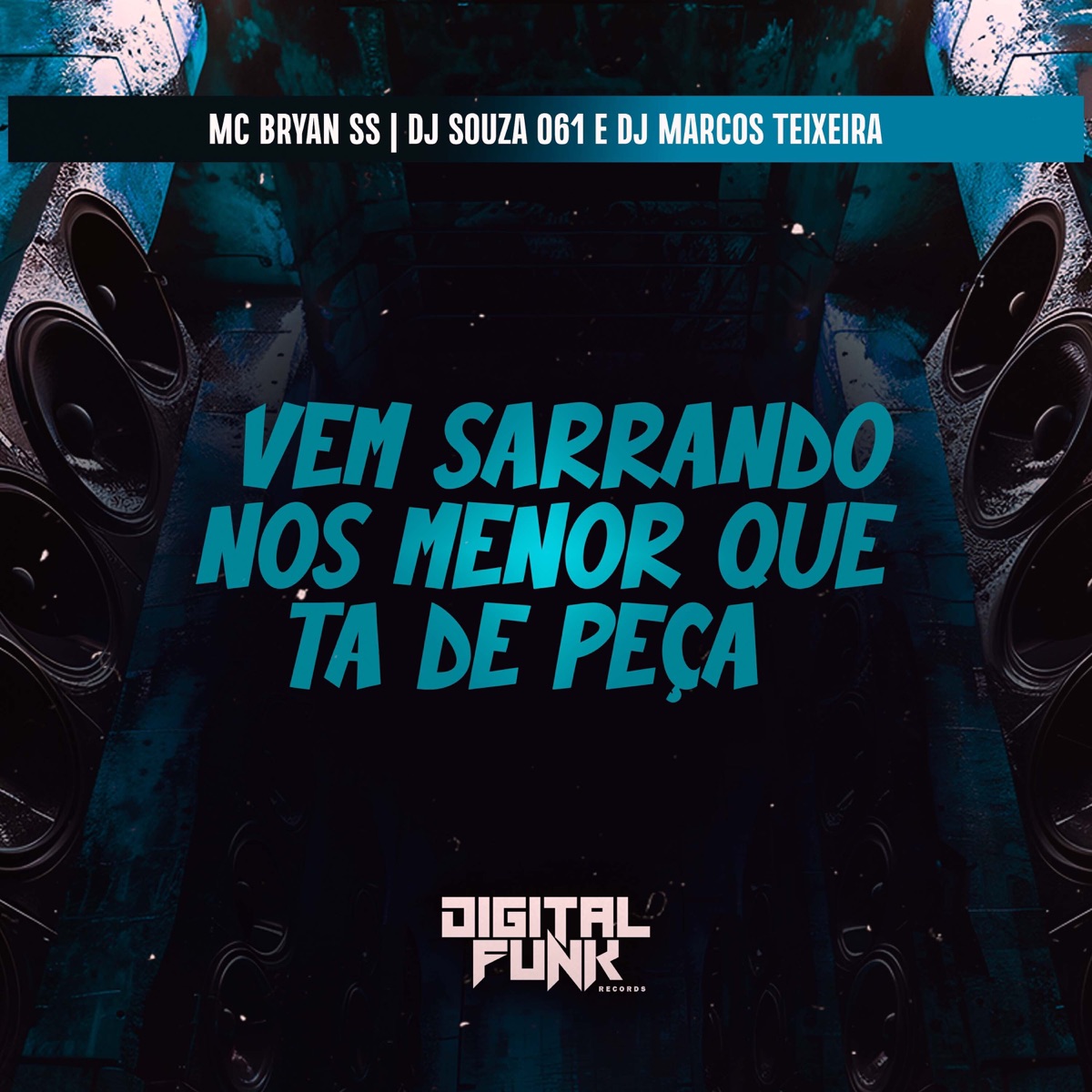 Vem Sarrando nos Menor Que Ta de Peça - Single by DJ Souza 061, DJ MARCOS TEIXEIRA & MC Bryan SS album cover
