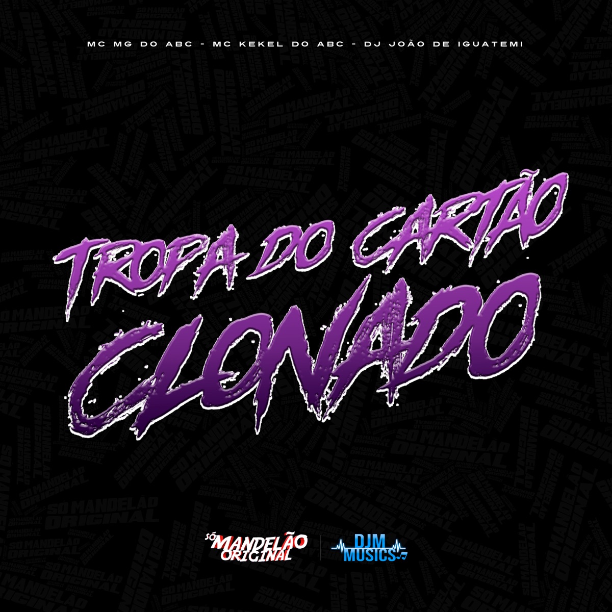 Tropa do Cartão Clonado - Single by Mc Mg do Abc, MC Kekel Do Abc & DJ João de iguatemi album cover