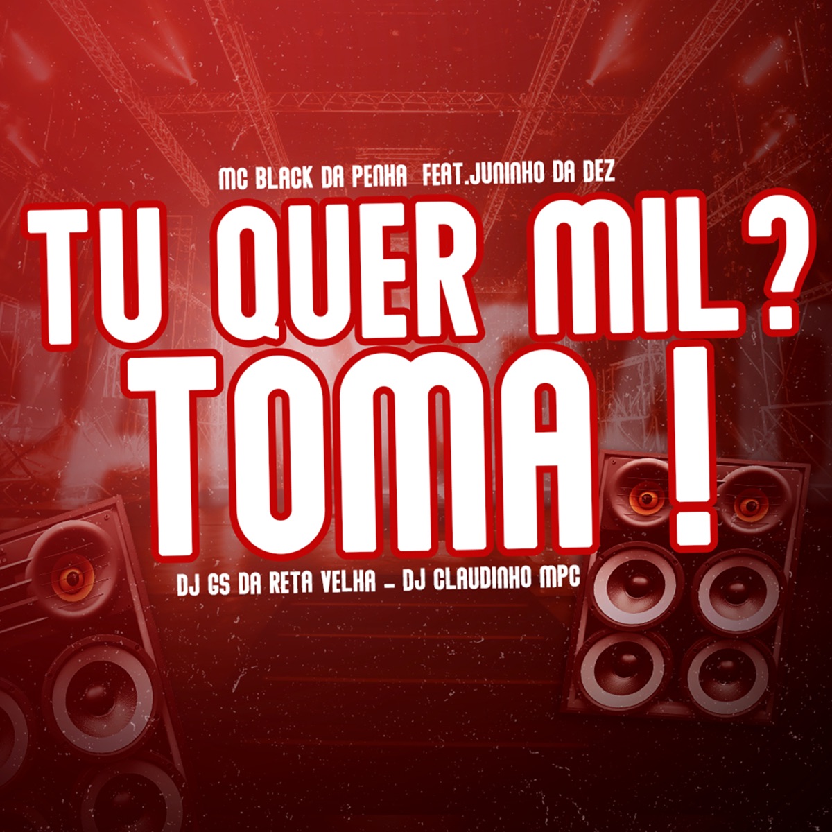 Tu Quer Mil ? Toma ! - Single by Dj Gs da Reta velha, MC BLACK DA PENHA, Dj Claudinho Mpc & Juninho da Dez album cover