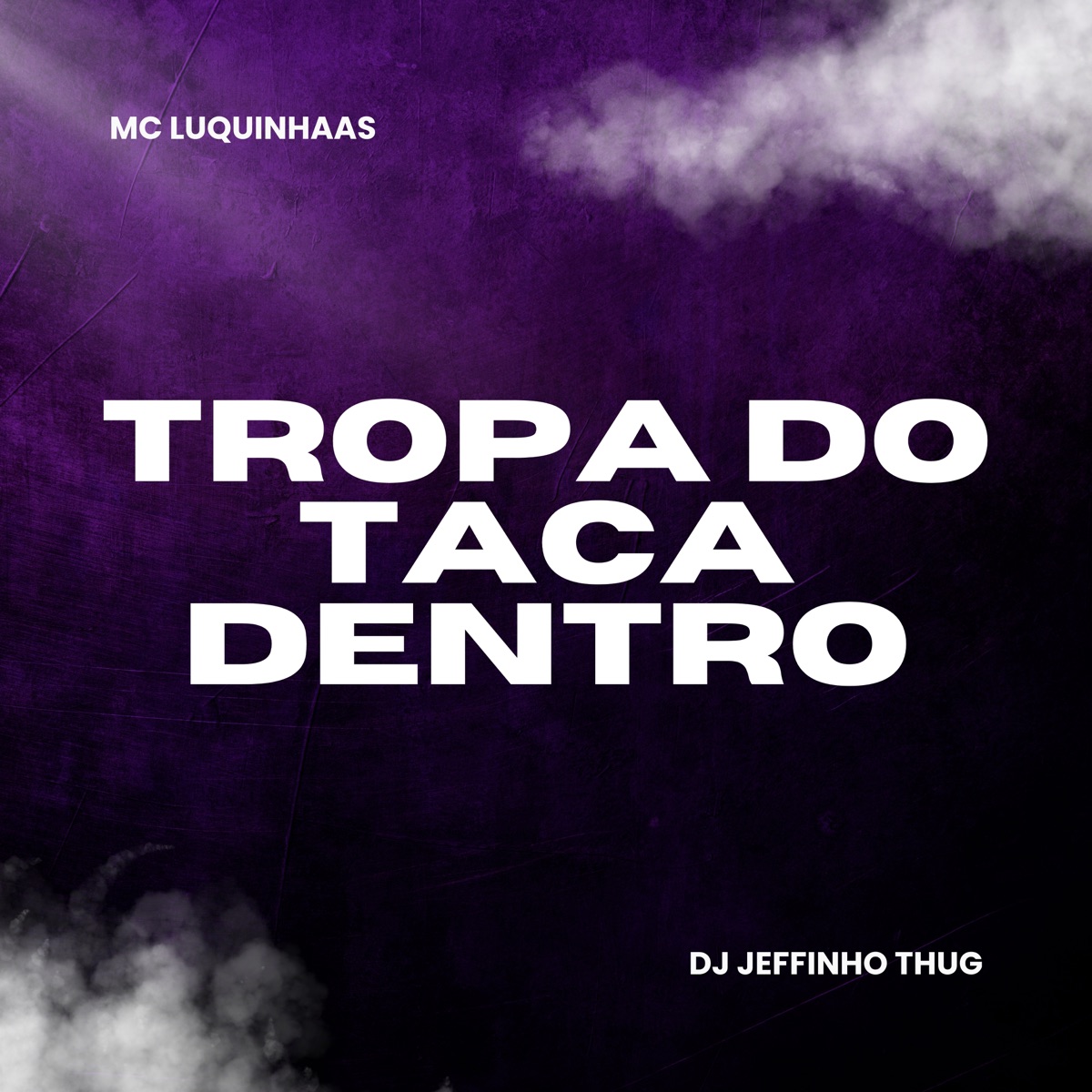 Tropa do Taca Dentro - Single by Dj Jeffinho Thug & MC LUQUINHAAS album cover