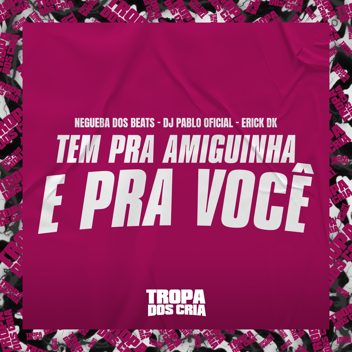 Tem pra Amiguinha e pra Você - Single by NEGUEBA DOS BEATS, DJ Pablo Oficial & Eric DK album cover