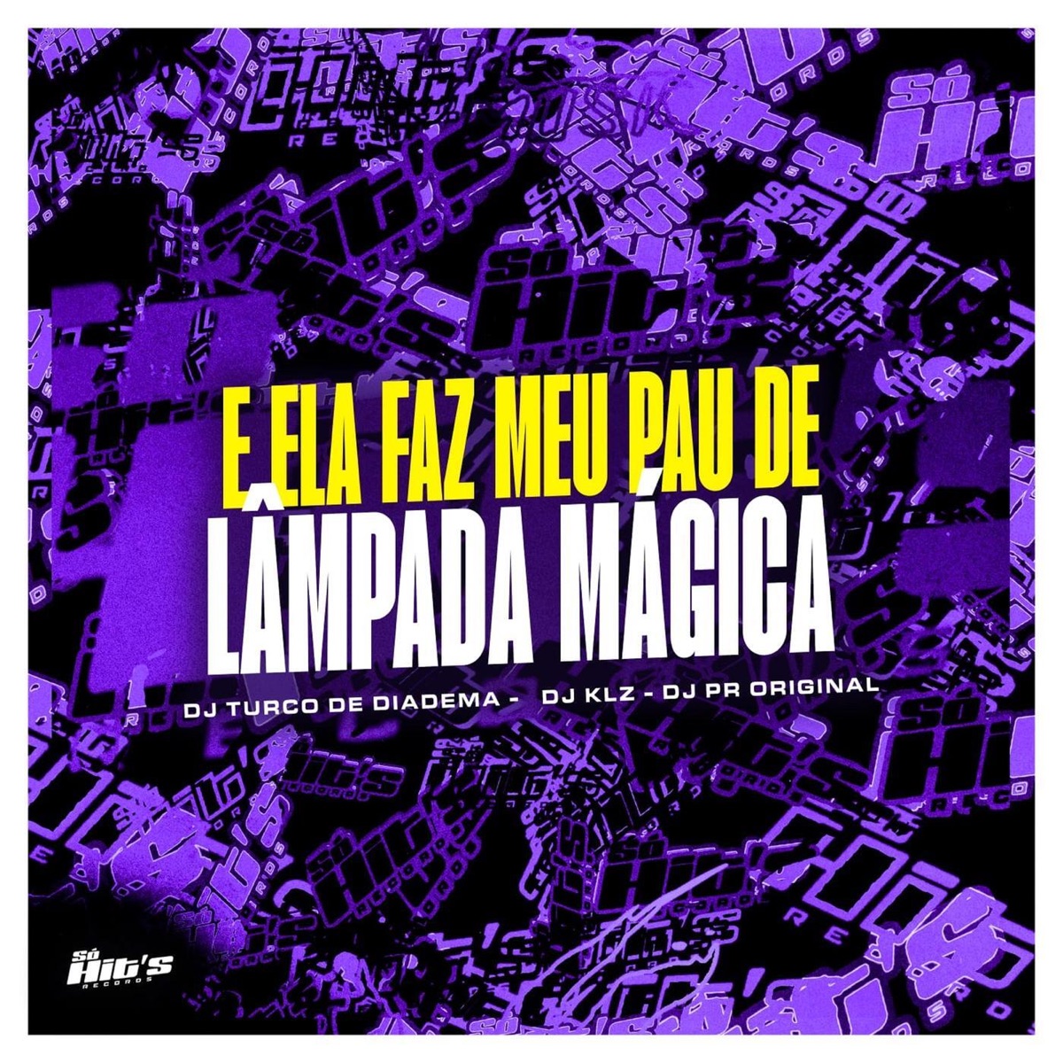 Ela Faz Meu Pau de Lâmpada Mágica - Single by dj turco de diadema, DJ KLZ & DJ PR ORIGINAL album cover