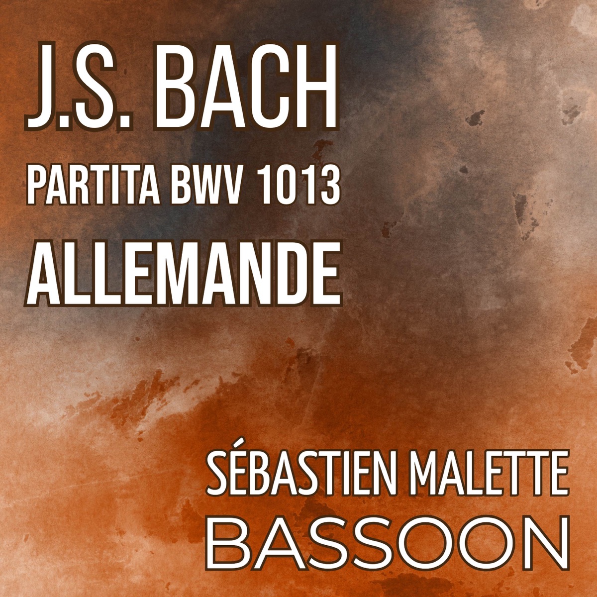 Flute Partita in A Minor, BWV 1013 (Arr. for Bassoon in C minor): I. Allemande - Single by Sébastien Malette album cover