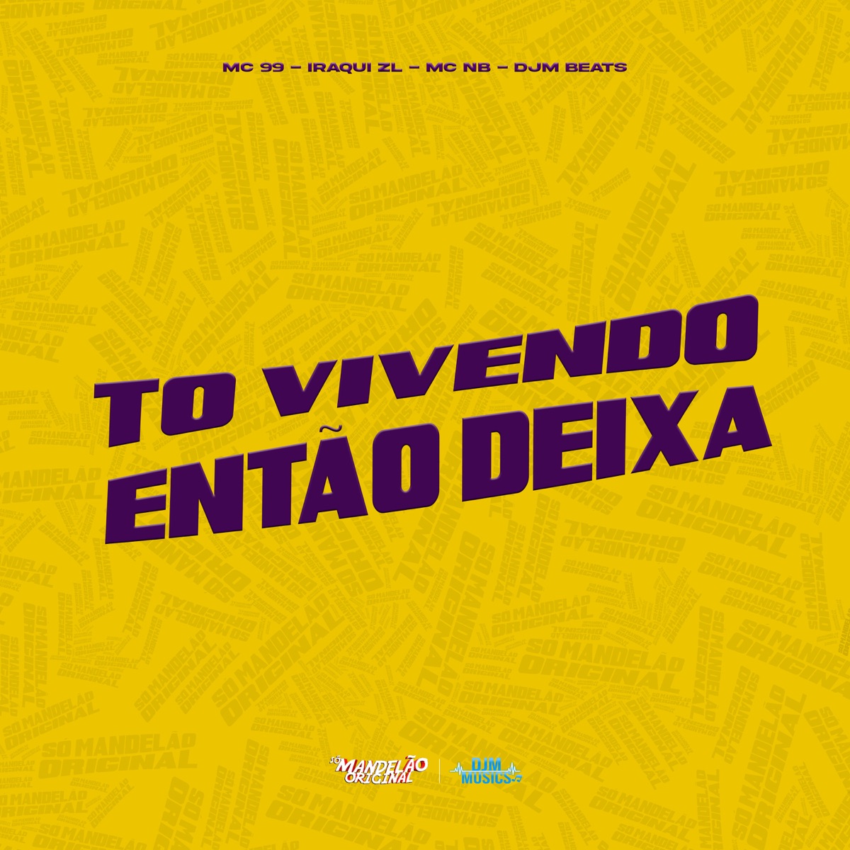 To Vivendo Então Deixa - Single by Mc 99, Iraqui Zl & MC NB album cover