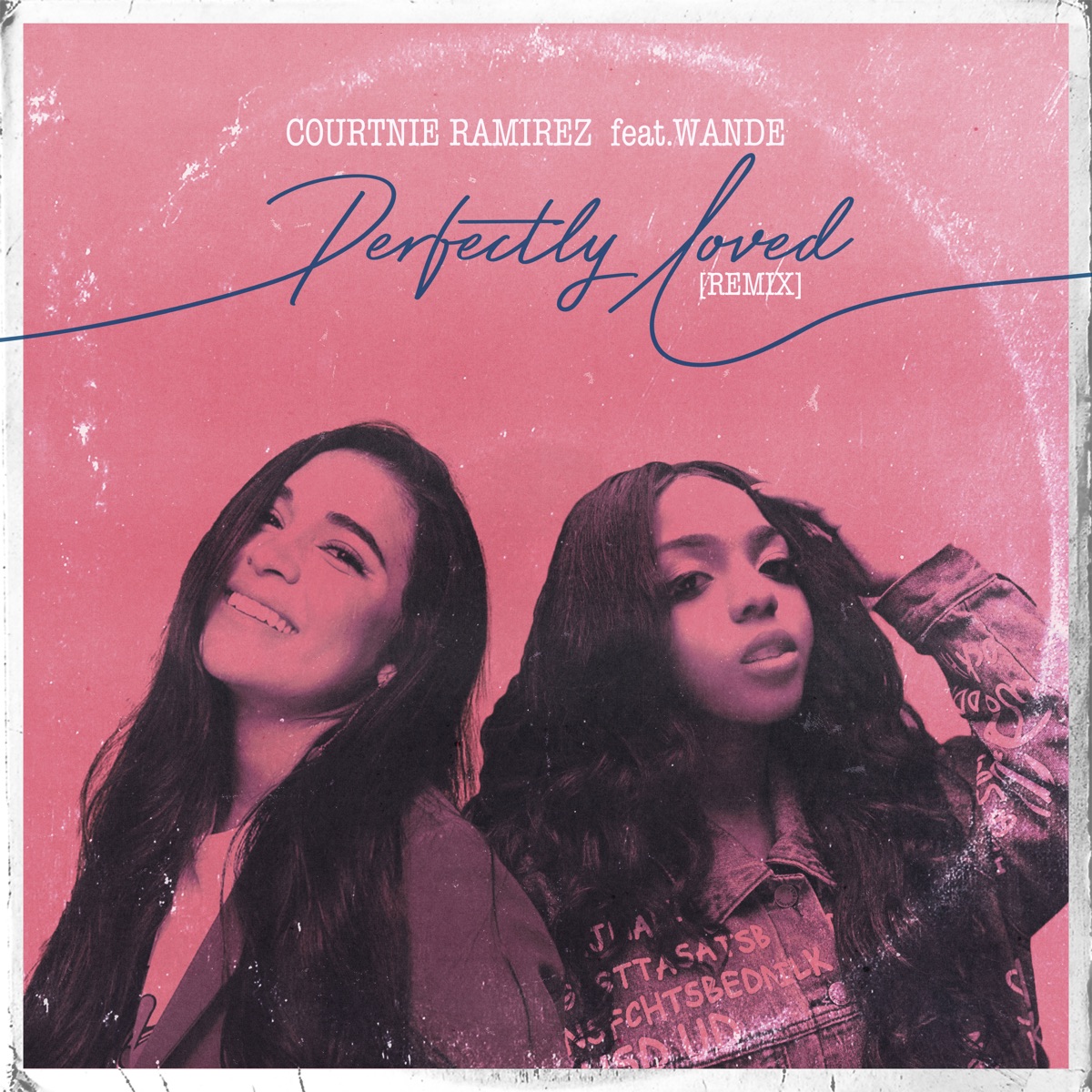 Perfectly Loved - Single by Courtnie Ramirez & Wande album cover