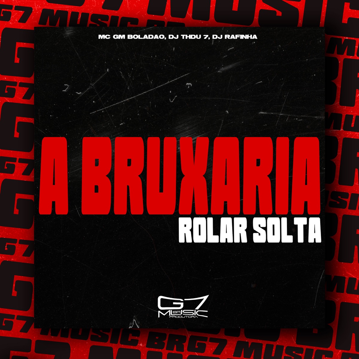 A Bruxaria Rolar Solta - Single by Mc Gm Boladão, DJ THDU 7 & DJ RAFINHA album cover