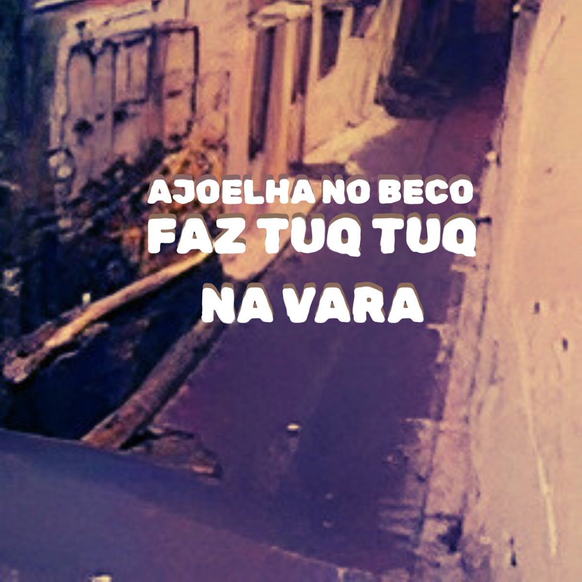 Ajoelha no Beco Faz Tuq Tuq na Vara - Single by NT DO MANDELÂO album cover