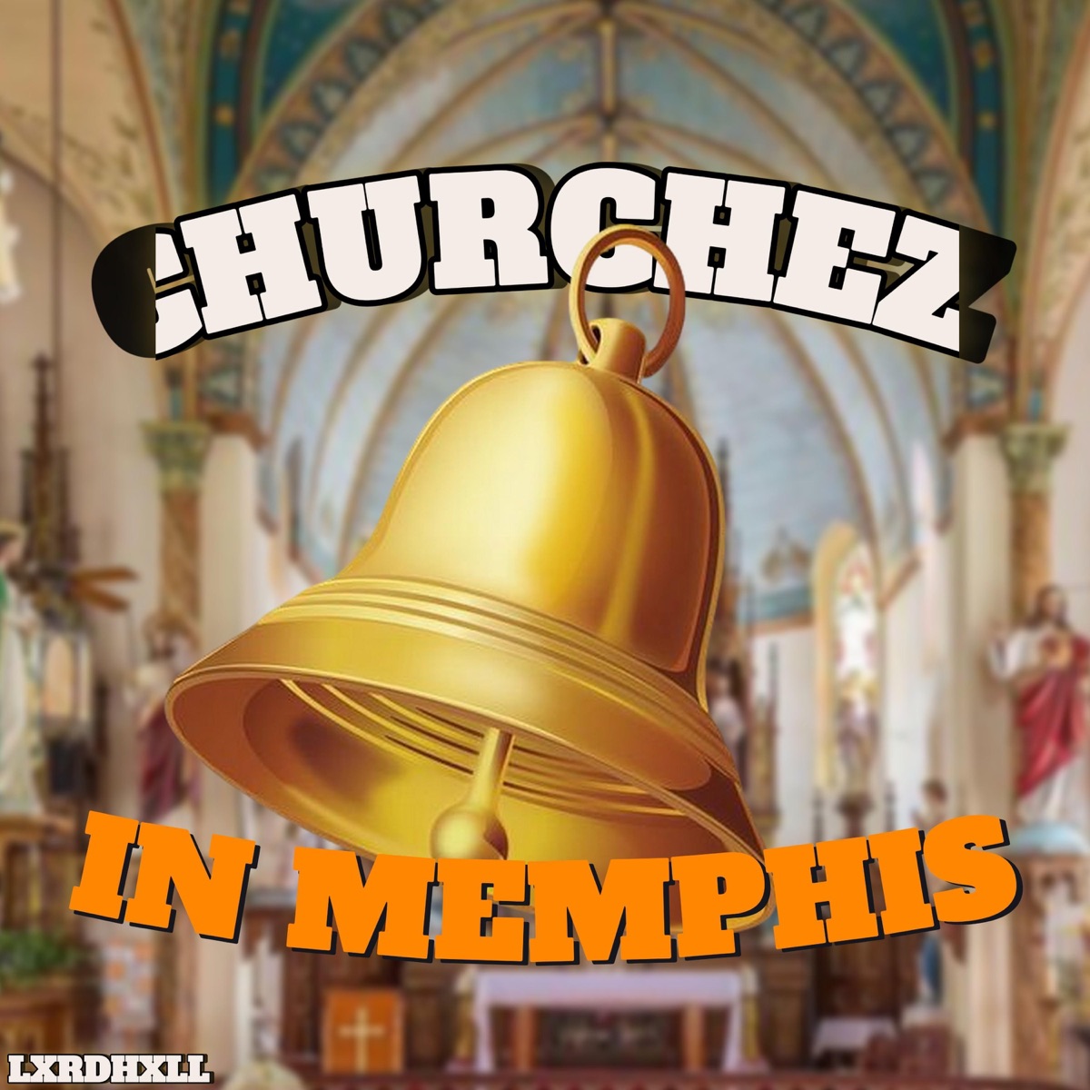 CHURCHEZ IN MEMPHIS - Single by LXRDHXLL album cover