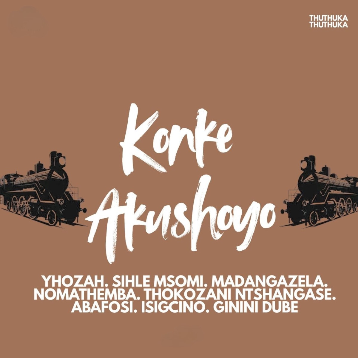 KONKE AKUSHOYO (feat. Yhozah, Nomathemba, Abafosi, ISIGCINO & Ginini Dube) - Single by THUTHUKA THUTHUKA, Sihle Msomi, Madangazela & Thokozan Ntshangase album cover