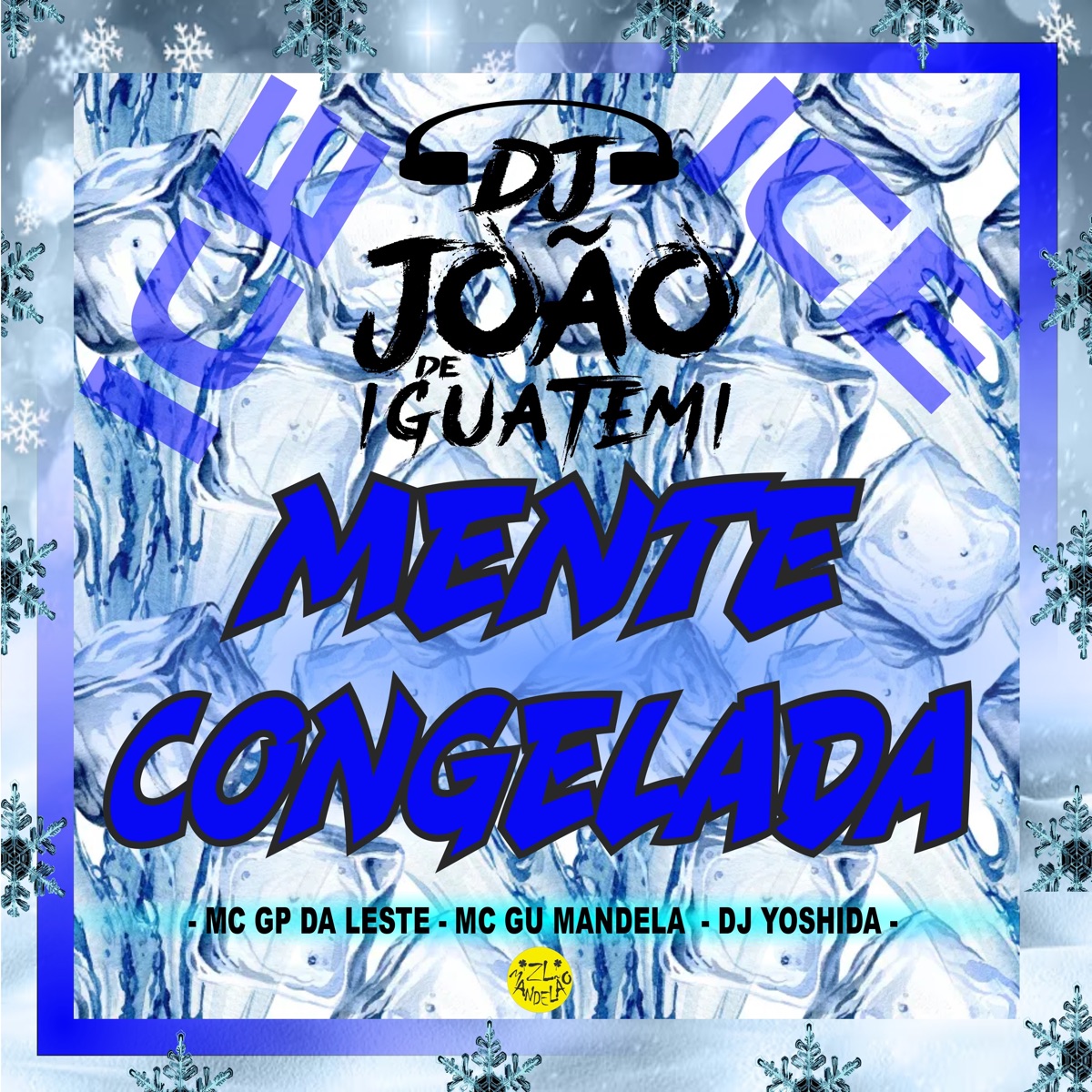 Mente Congelada - Single by DJ João de iguatemi, MC GP DA LESTE, DJ Yoshida & MC Gu Mandela album cover