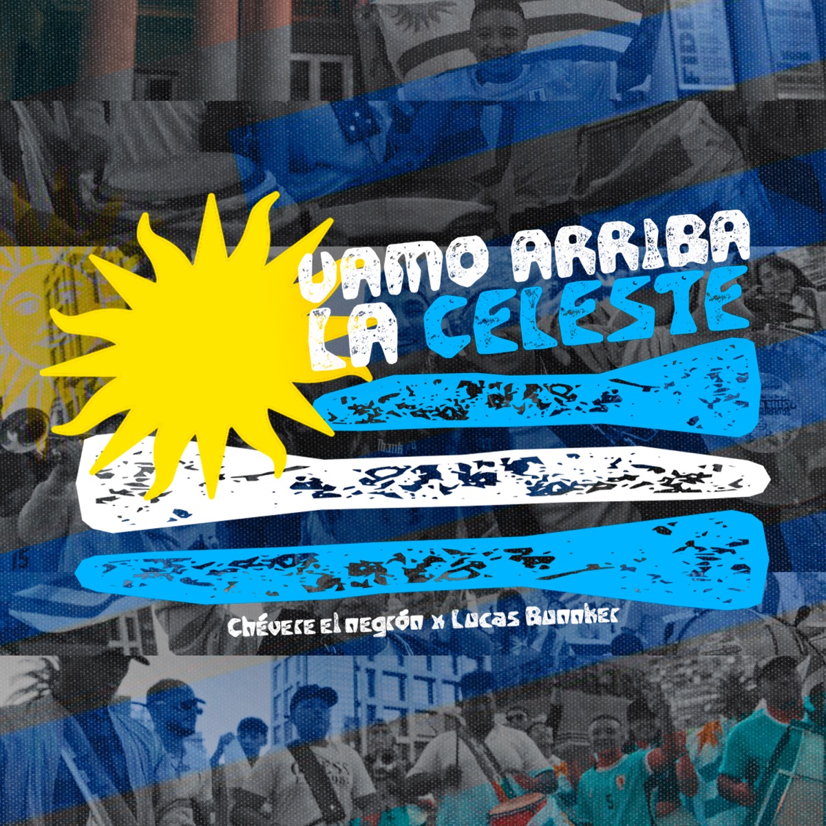 Vamo Arriba La Celeste - Single by Chevere ElNegron & Lucas Bunnker album cover