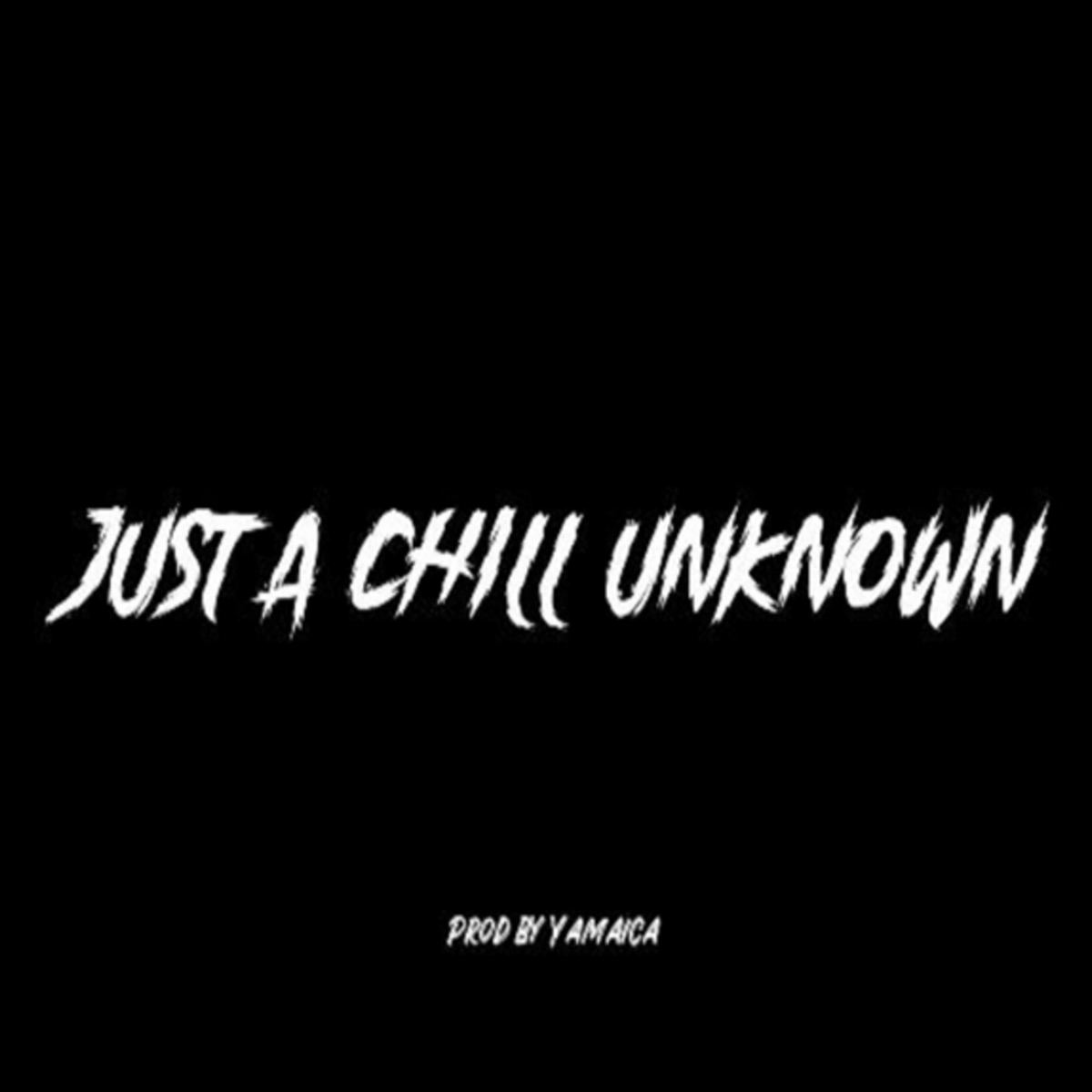 Just A Chill Unknown - Single by Yamaica album cover