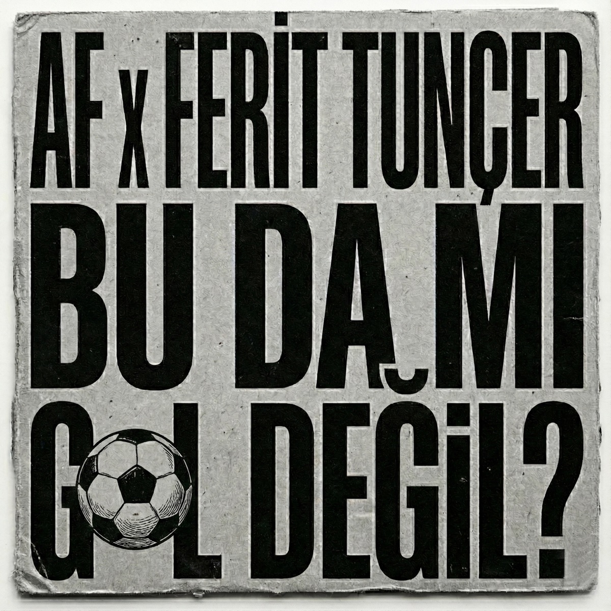 BU DA MI GOL DEĞİL? - Single by AF & Ferit Tunçer album cover