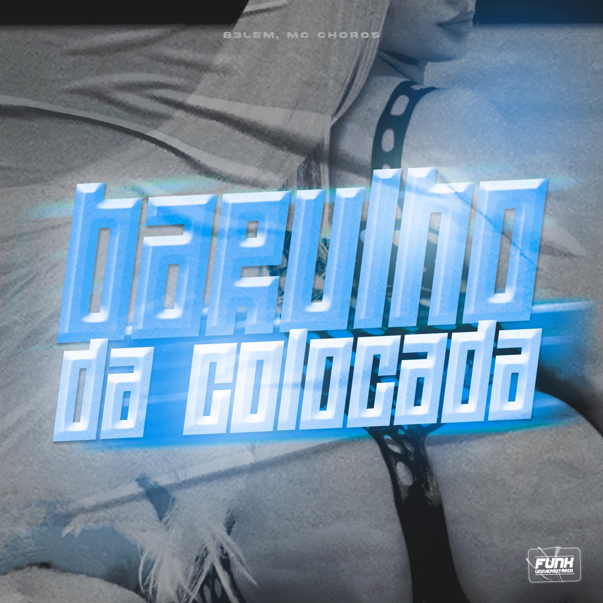BARULHO DA COLOCADA - Single by B3LEM, Mc Choros & Funk Universitário album cover