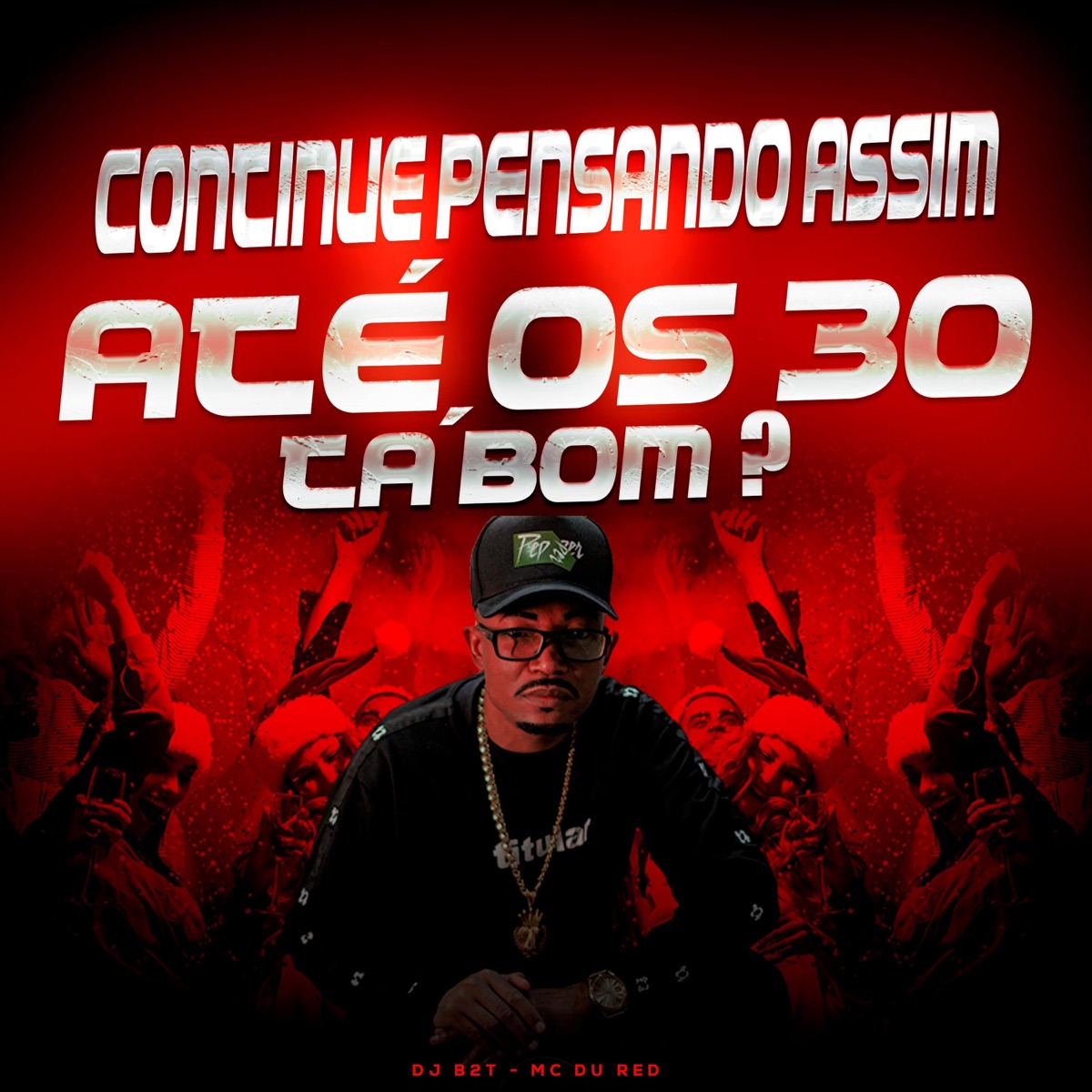 Continue Pensando assim até os 30 tá bom ? - Single by dj b2t album cover