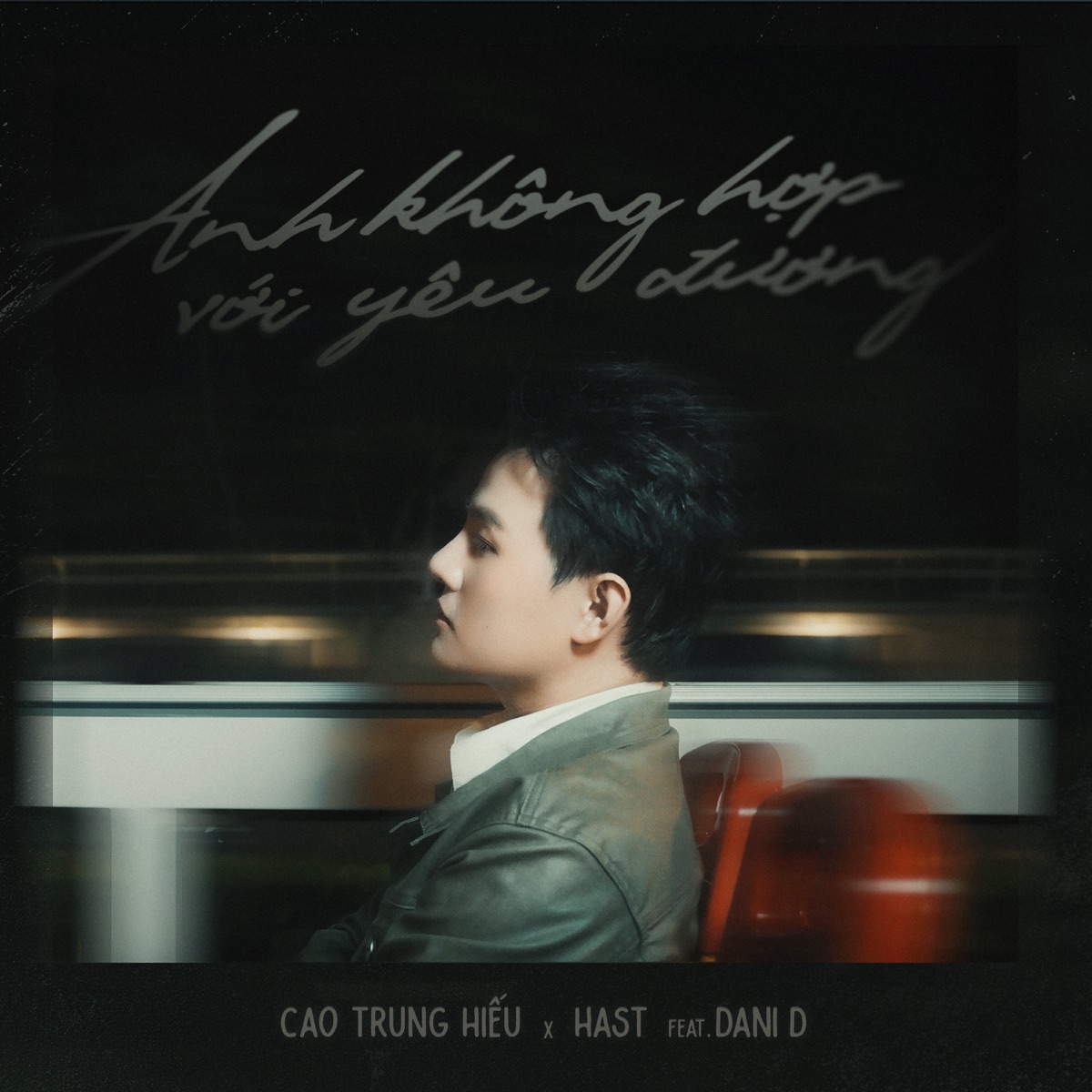 Anh Không Hợp Với Yêu Đương (feat. Dani D) - Single by Cao Trung Hiếu & Hast album cover