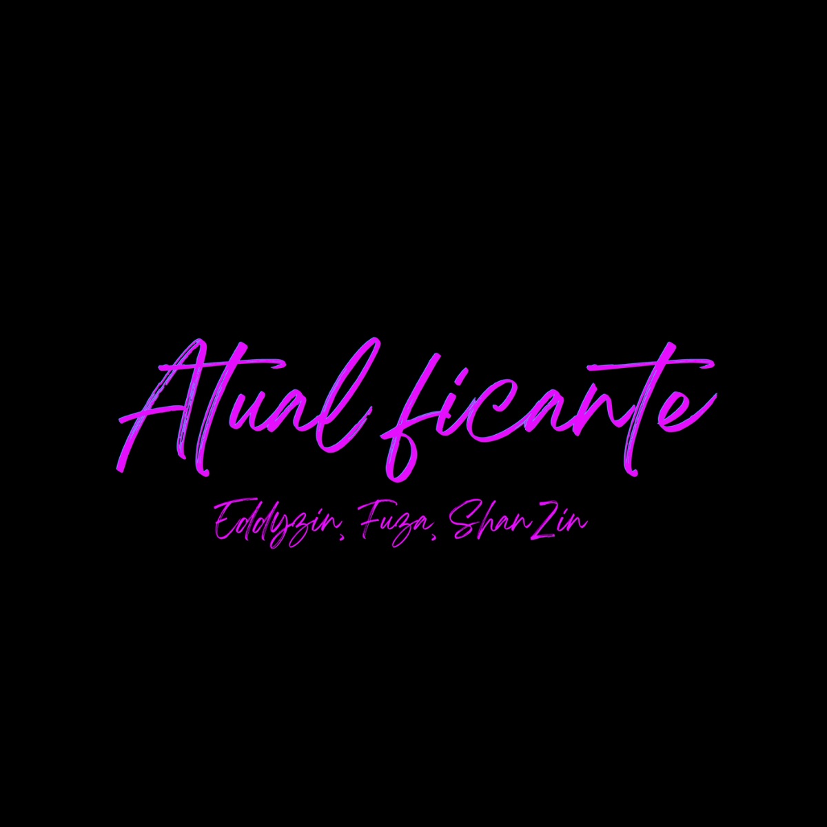Atual ficante - Single by Eddyzin, Fuza & ShanZin album cover