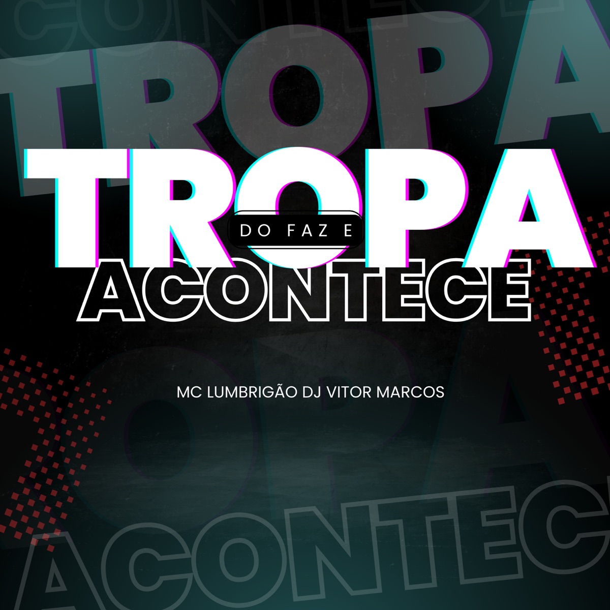 Tropa do Faz e Acontece - Single by Mc LBe & dj vitor marcos album cover