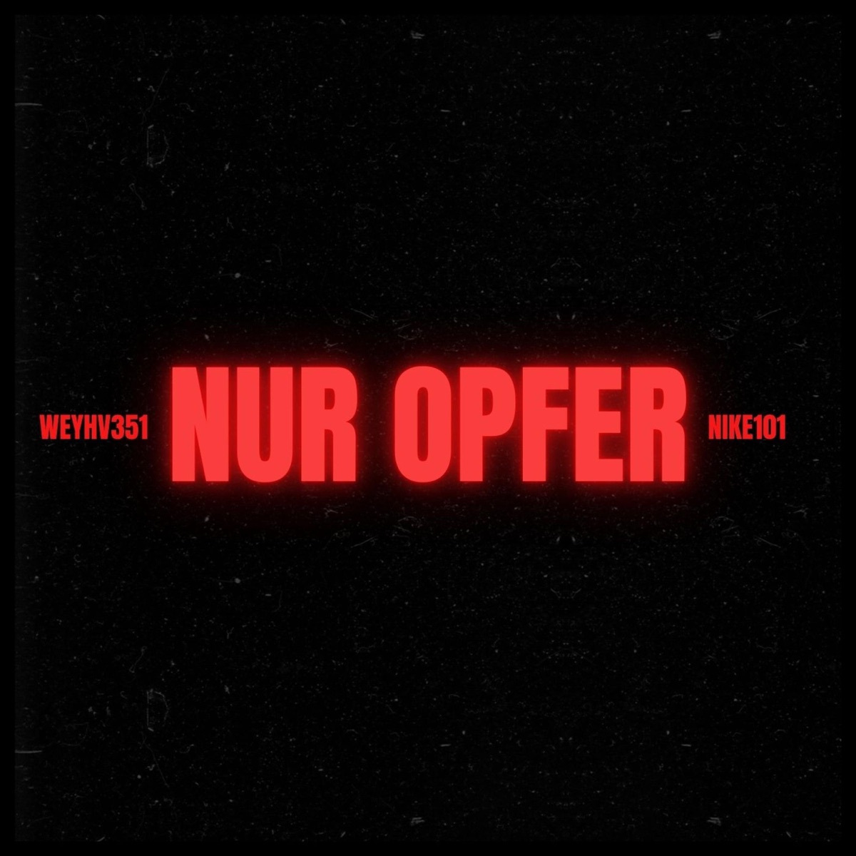 NUR OPFER - Single by Weyhv351 & NIKE101 album cover