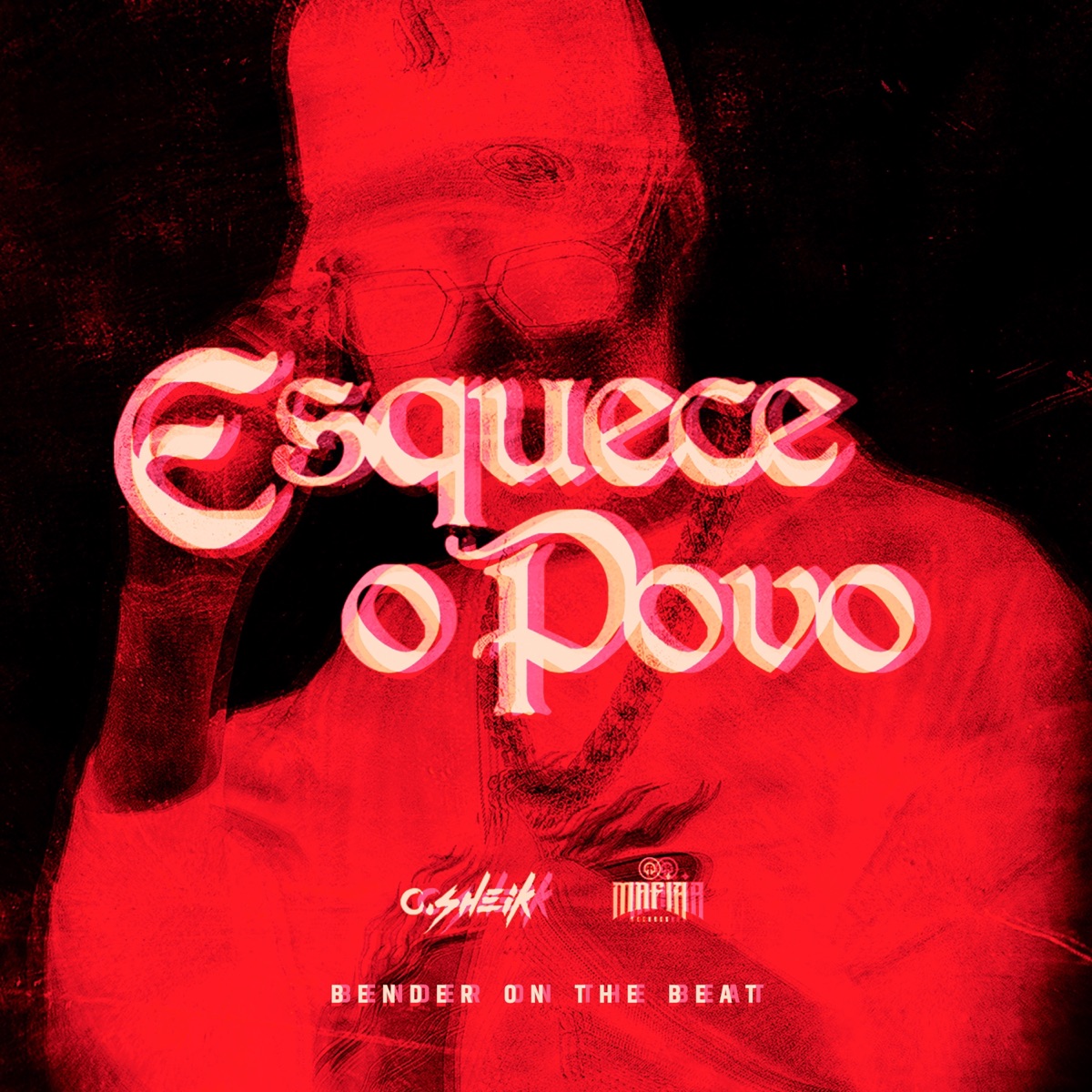 Esquece o Povo - Single by C.Sheik, Bender On The Beat & Mafia Records album cover
