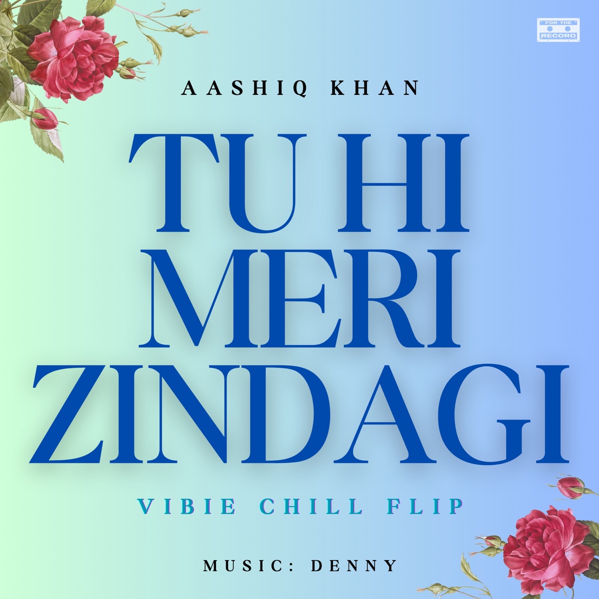 Tu Hi Meri Zindagi (Vibie Chill Flip) - Single by Aashiq Khan, VIBIE & Denny album cover