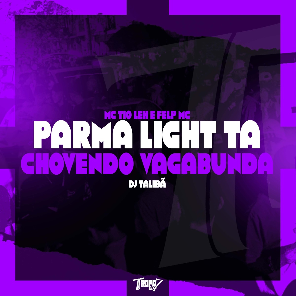 Parma Light Ta Chovendo Vagabunda - Single by MC TIO LEH, Felp MC & DJ Talibã album cover