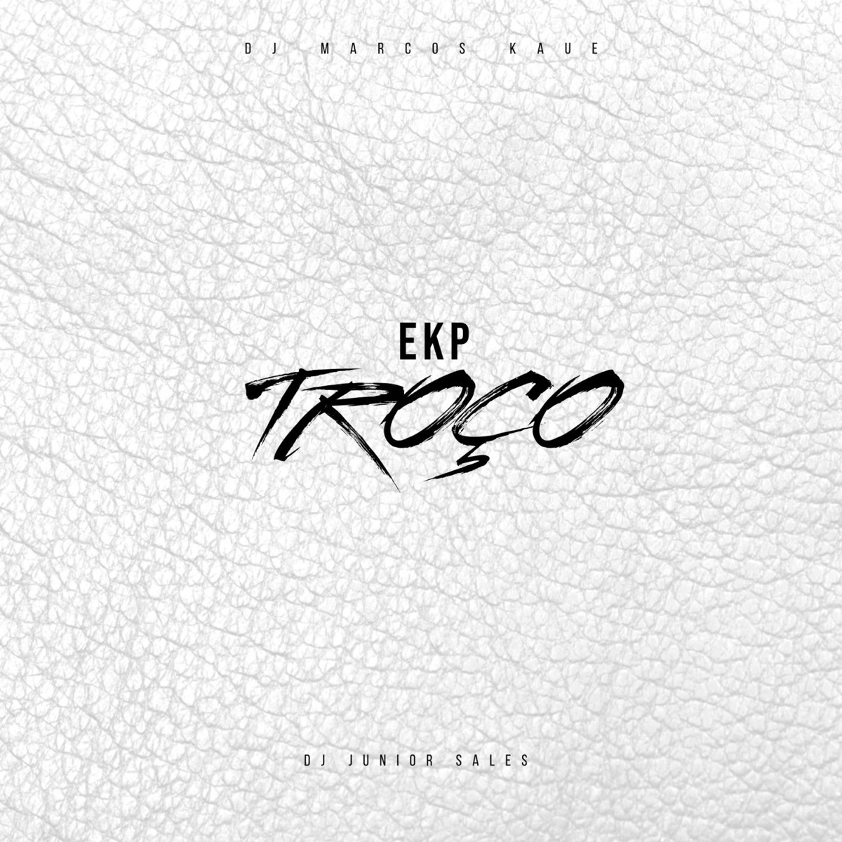 Ekp Troço (feat. DJ Junior Sales) - Single by DJ Marcos Kauê album cover