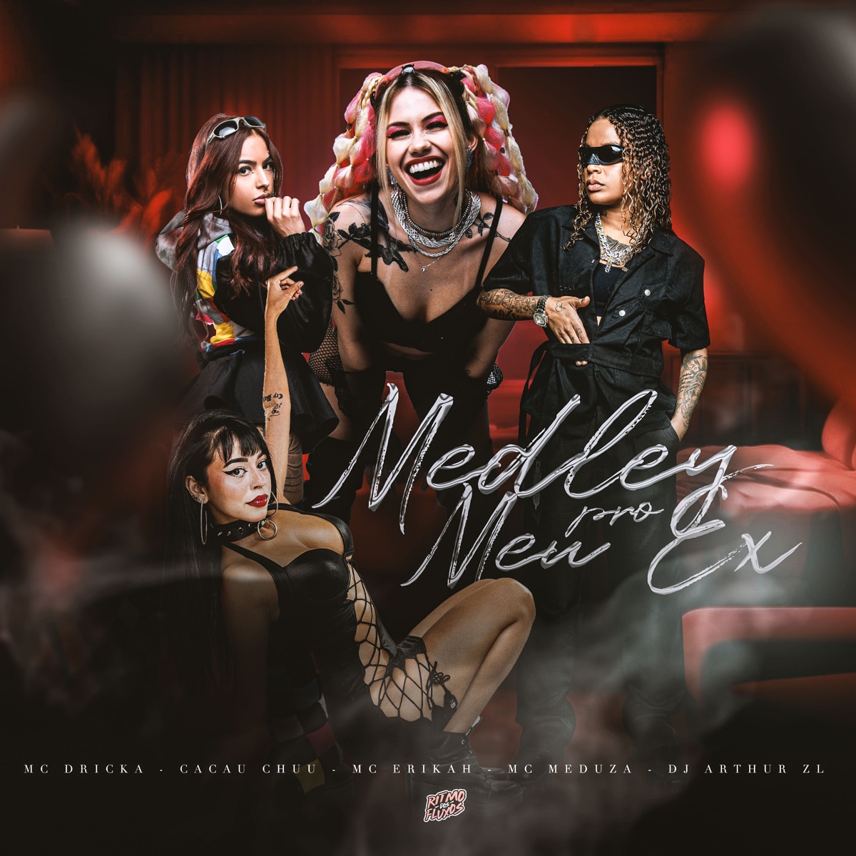 Medley pro Meu Ex (feat. Mc Dricka, Mc Meduza, CACAU CHUU & MC NINA) - Single by Ritmo Dos Fluxos, DJ Arthur ZL & Mc Erikah album cover