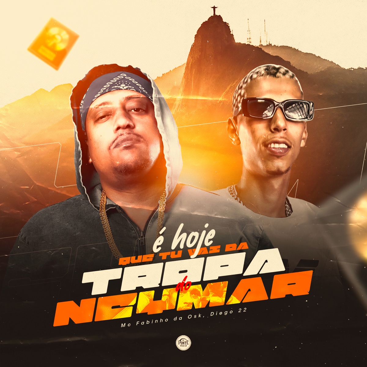 É Hoje Que Tu Vai Dar pra Tropa do Neymar - Single by Diego 22 & Mc Fabinho da Osk album cover