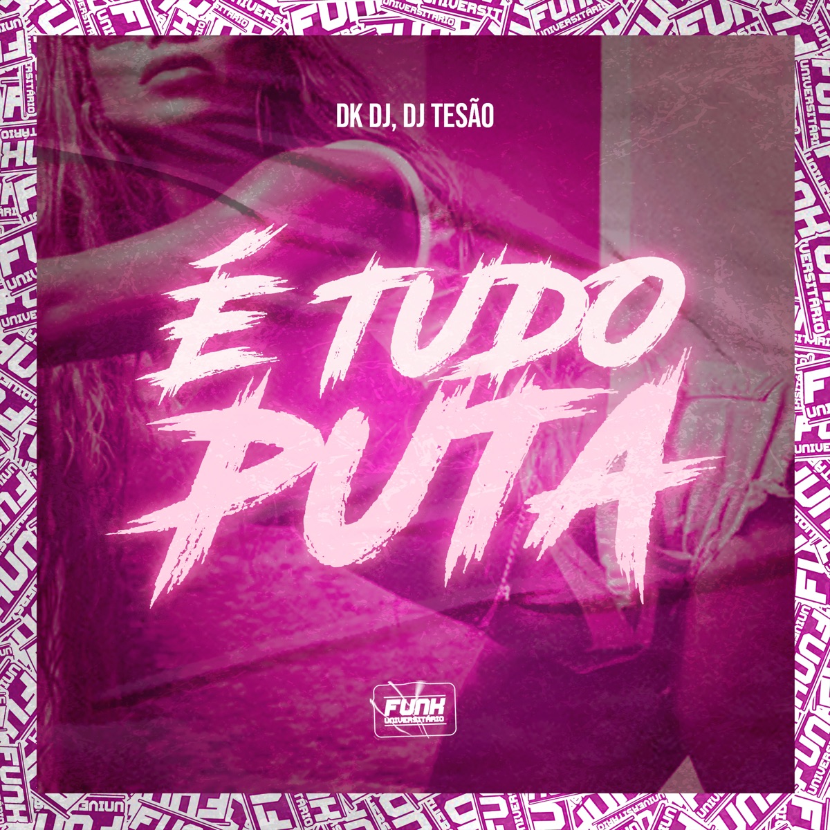 É TUDO PUTA - Single by DK DJ & DJ Tesão album cover