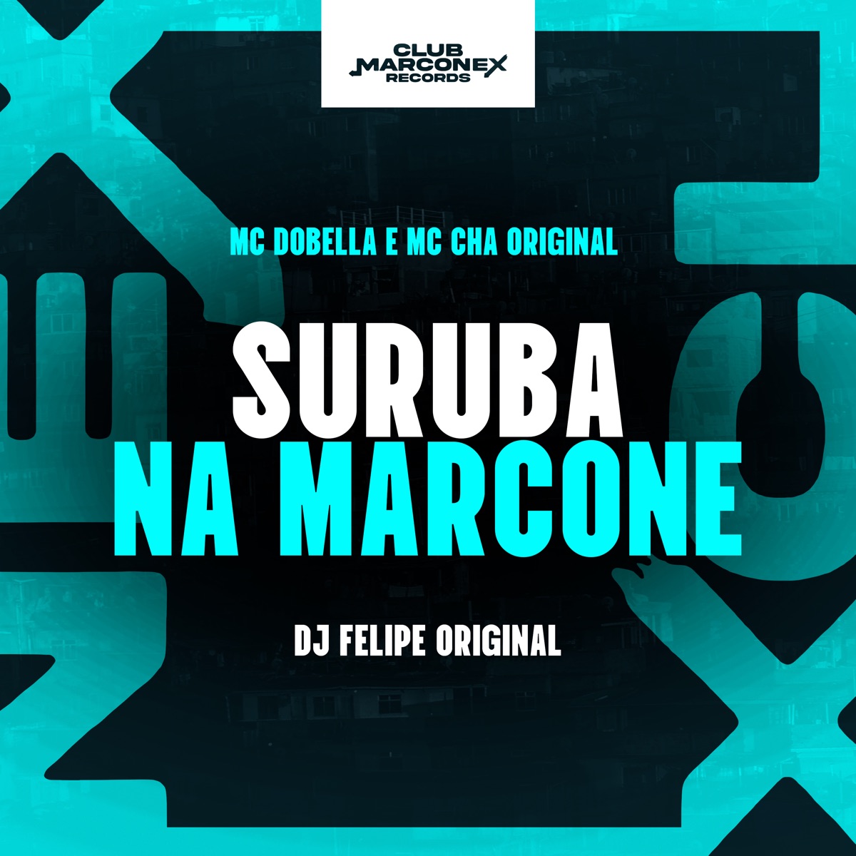Suruba na Marcone (feat. Mc Chá Original) - Single by Mc Dobella, DJ Felipe Original, Tropa da W&S & Club Marconex album cover
