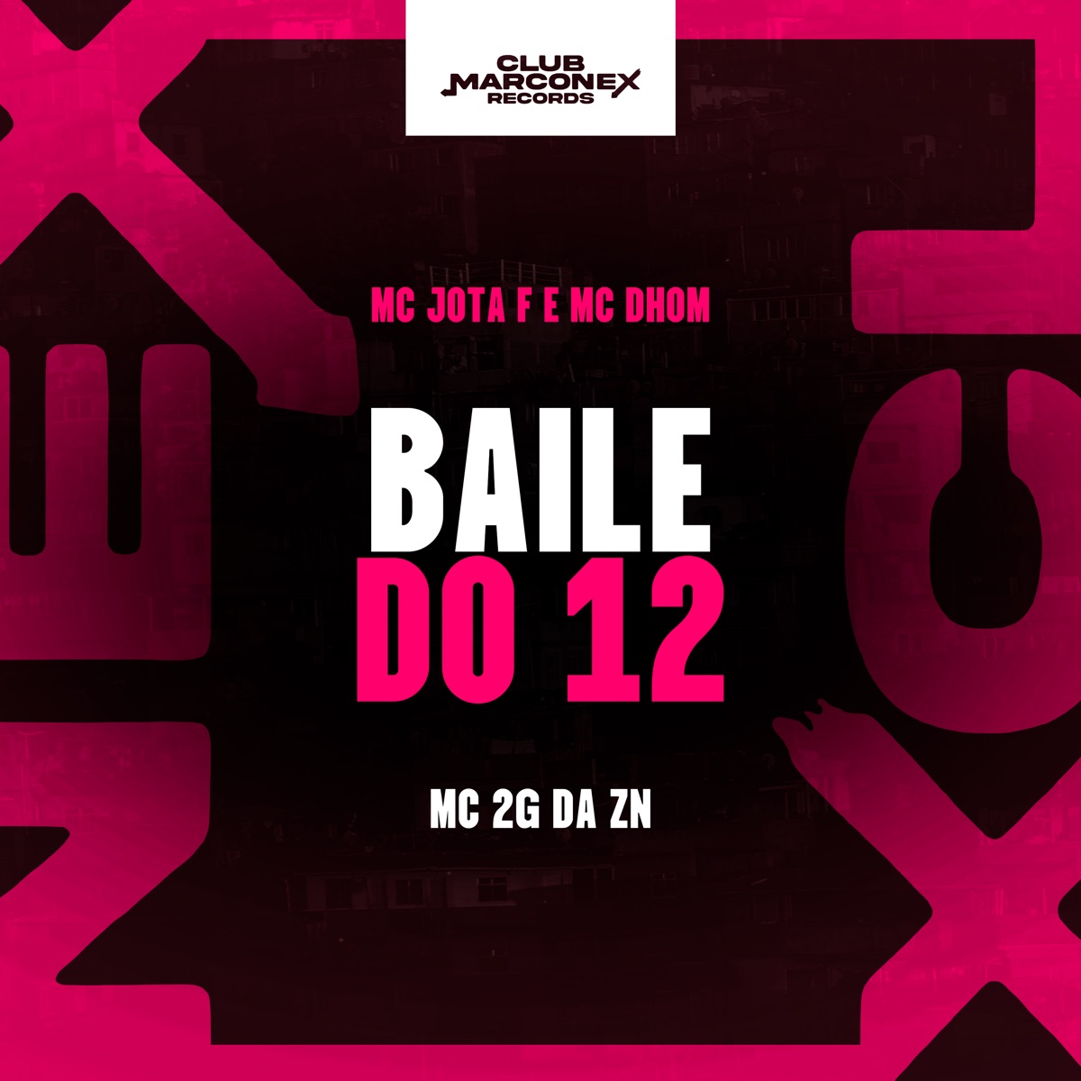 Baile do 12 - Single by MC Jota F, MC Dhom, DJ 2G da ZN & Club Marconex Records album cover