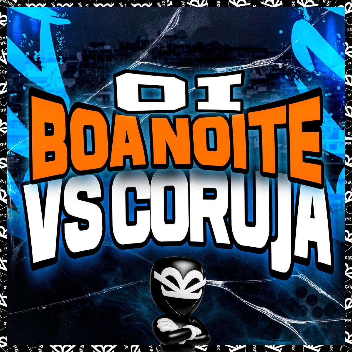 OI BOA NOITE VS CORUJA - Single by MC Roba Cena, BK2P & DJ ML DA CORUJA album cover
