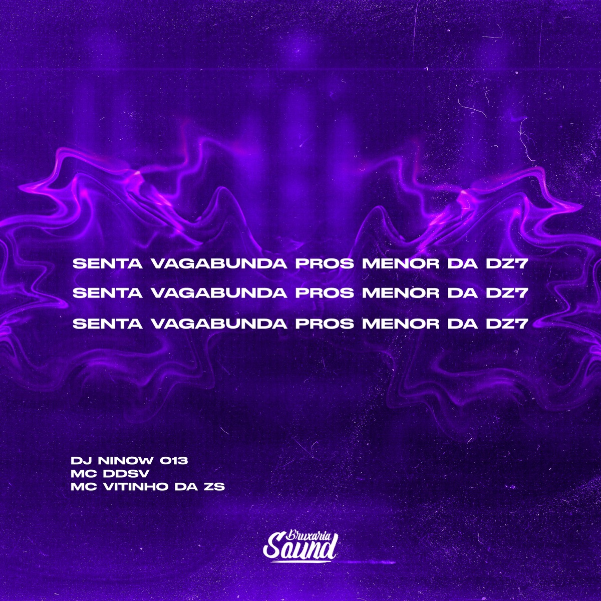 Senta Vagabunda Pros Menor da Dz7 - Single by DJ NINOW 013, Mc DDSV & Mc Vitinho Da ZS album cover