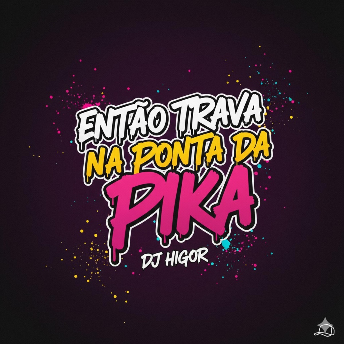 ENTÃO TRAVA NA PONTA DA PIKA - Single by DJ HIGOR album cover