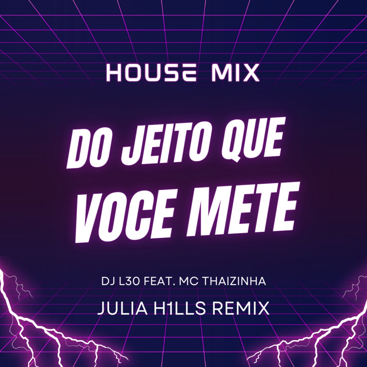 Do Jeito Que Você Mete (House Mix) [JULIA H1LLS Remix] [feat. MC Thaizinha] - Single by DJ L30 album cover