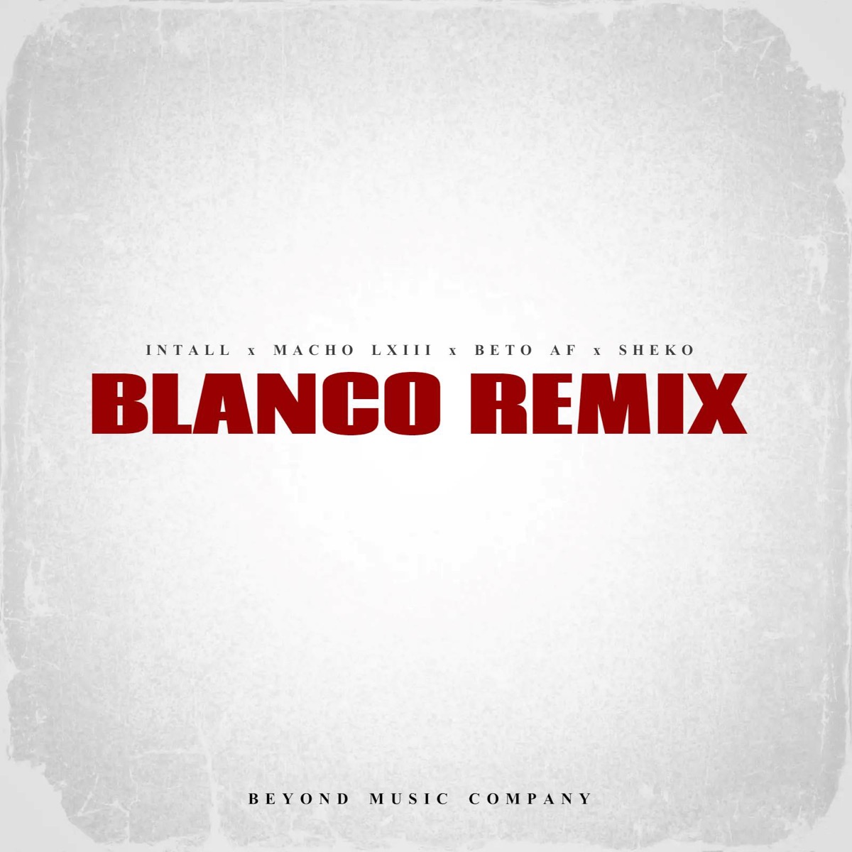 Blanco (Remix) [feat. Beto Af] - Single by Intall, Macho LXIII & Sheko album cover