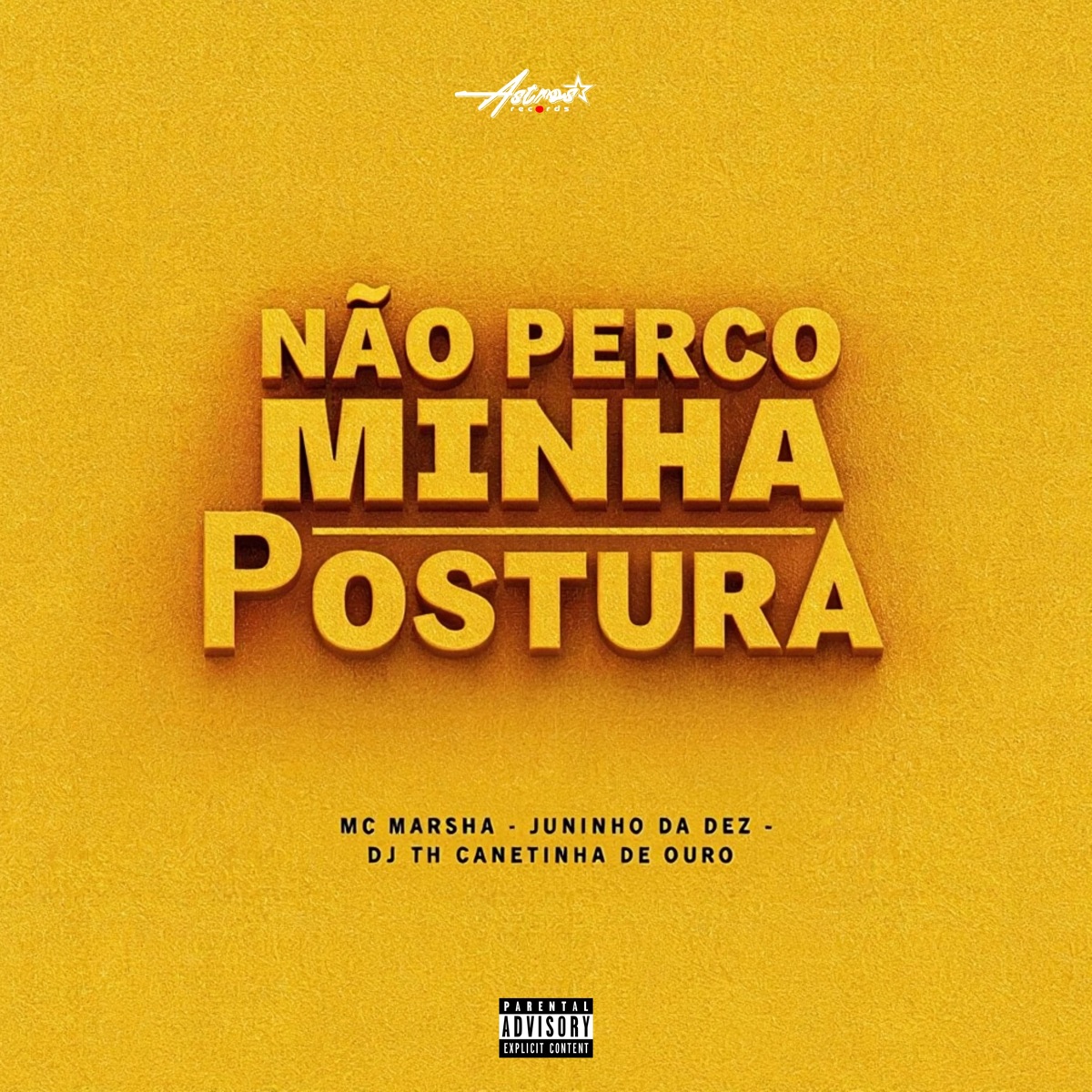 Não Perco Minha Postura - Single by MC Marsha, Juninho da Dez, DJ TH CANETINHA DE OURO & Astros Records album cover
