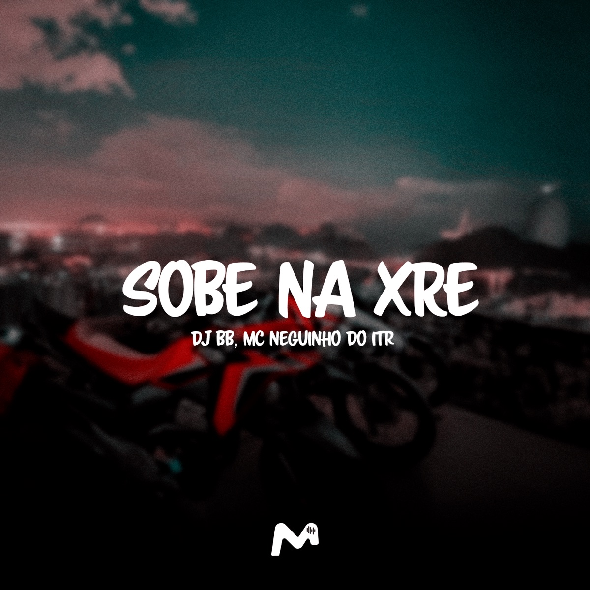 Sobe na Xre - Single by DJ BB & Mc Neguinho do ITR album cover