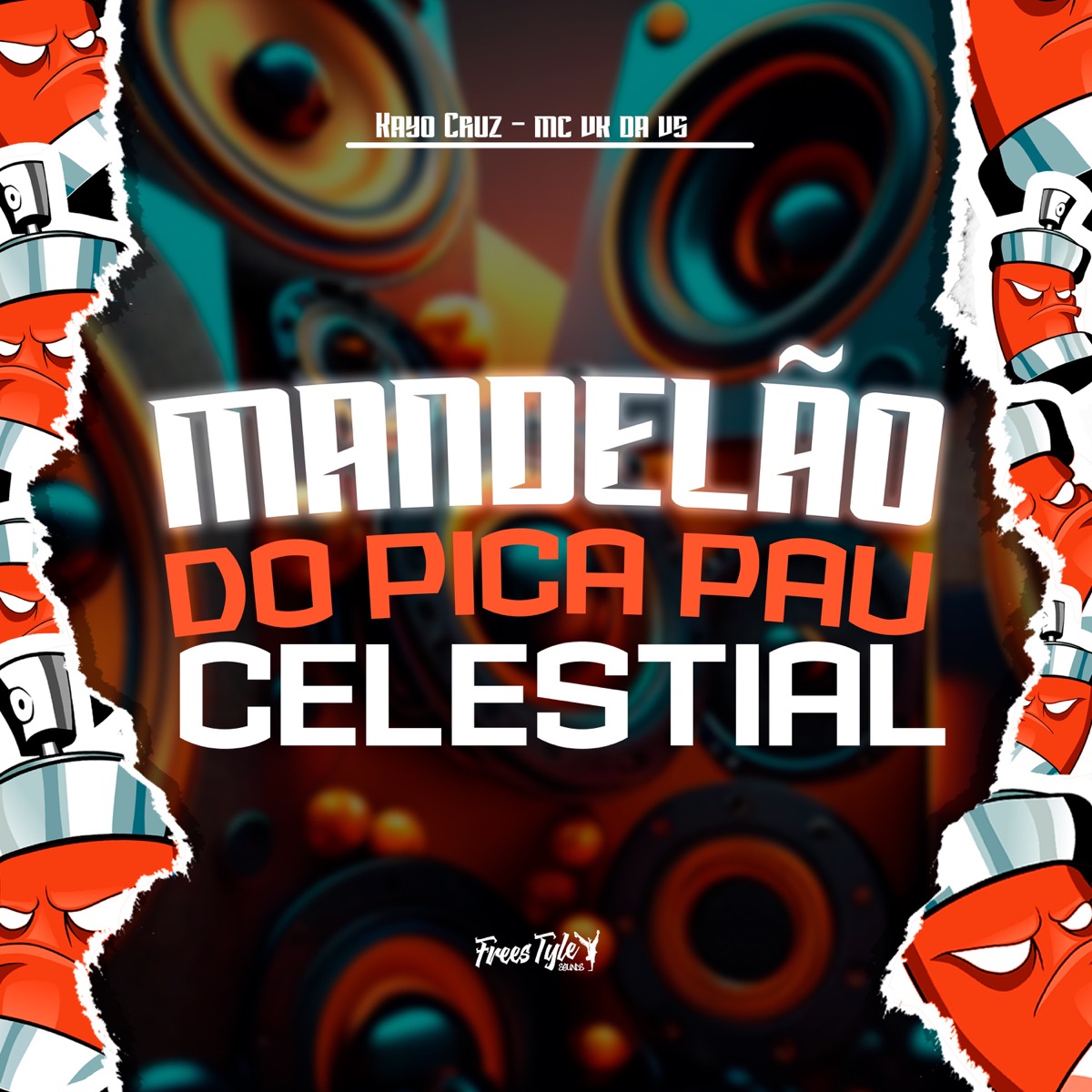 Mandelão Do Pica Pau Celestial - Single by Kayo Cruz, MC VK DA VS & FreesTyle Sounds album cover