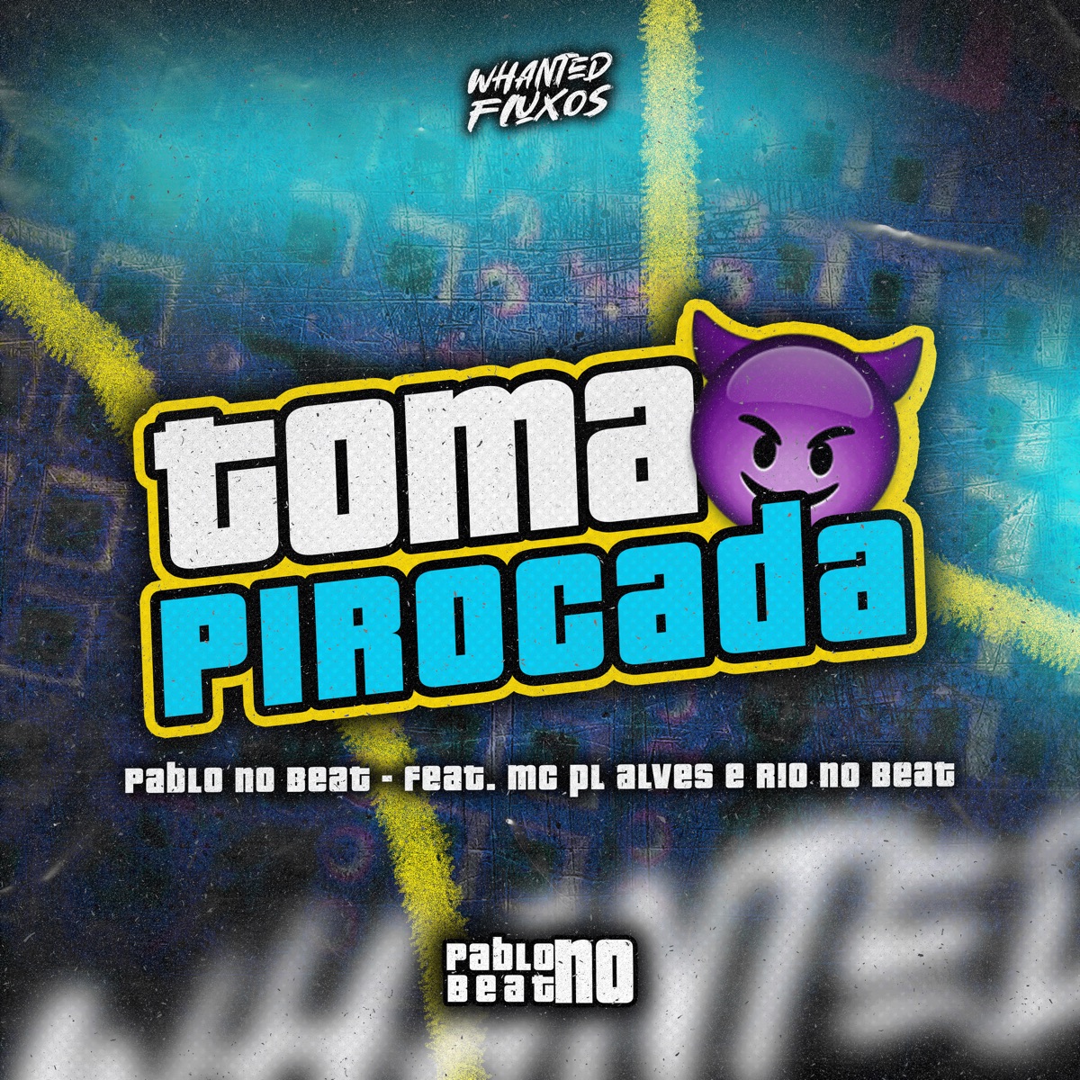 Toma Pirocada - Single by Pablo No Beat, R10 No Beat & Whanted Fluxos album cover