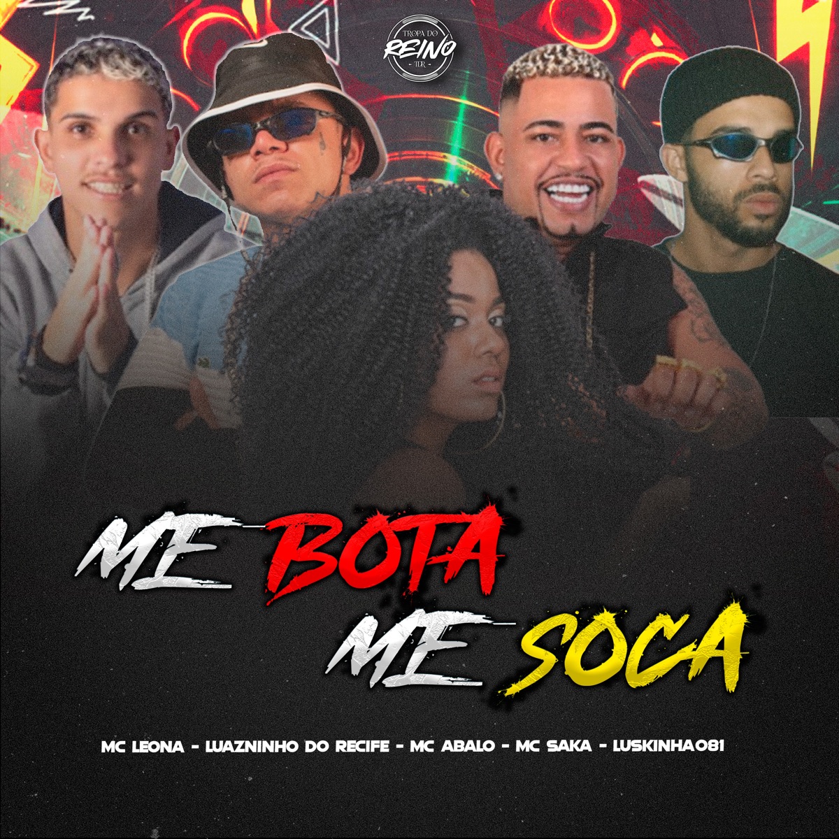 Me Bota Me Soca (feat. mc saka & MC Leona) - Single by Luanzinho do Recife, Mc Abalo, Luskinha 081 & TROPA DO REINO album cover