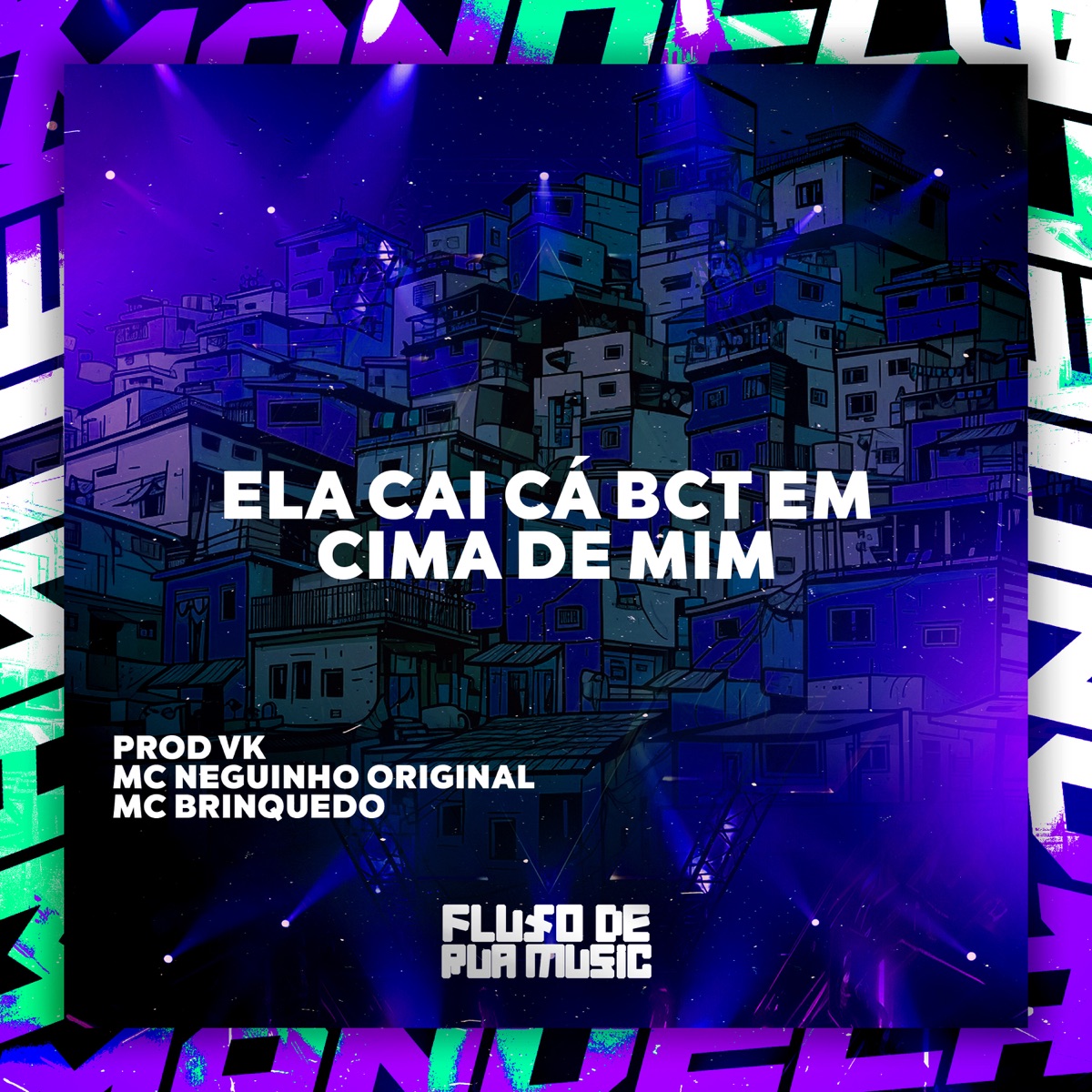 Ela Cai Cá Bct em Cima de Mim - Single by PROD VK, Mc Brinquedo & MC Neguinho Original album cover